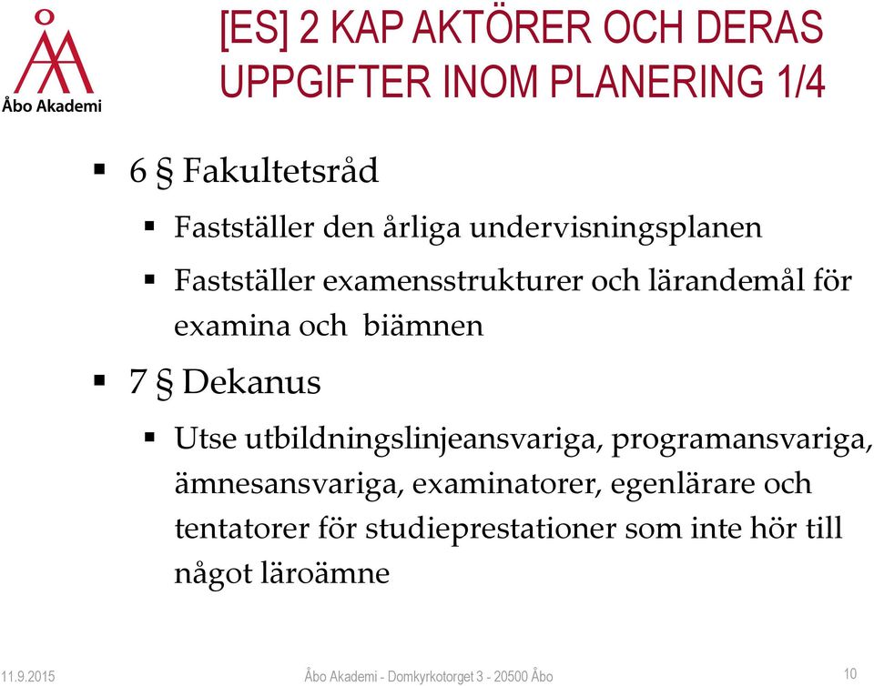 Utse utbildningslinjeansvariga, programansvariga, ämnesansvariga, examinatorer, egenlärare och