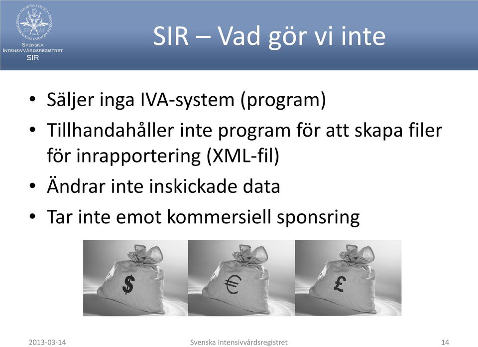 inrapportering (XML-fil) Ändrar inte inskickade data Tar