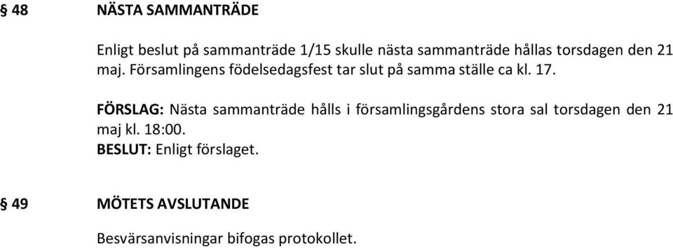 Församlingens födelsedagsfest tar slut på samma ställe ca kl. 17.