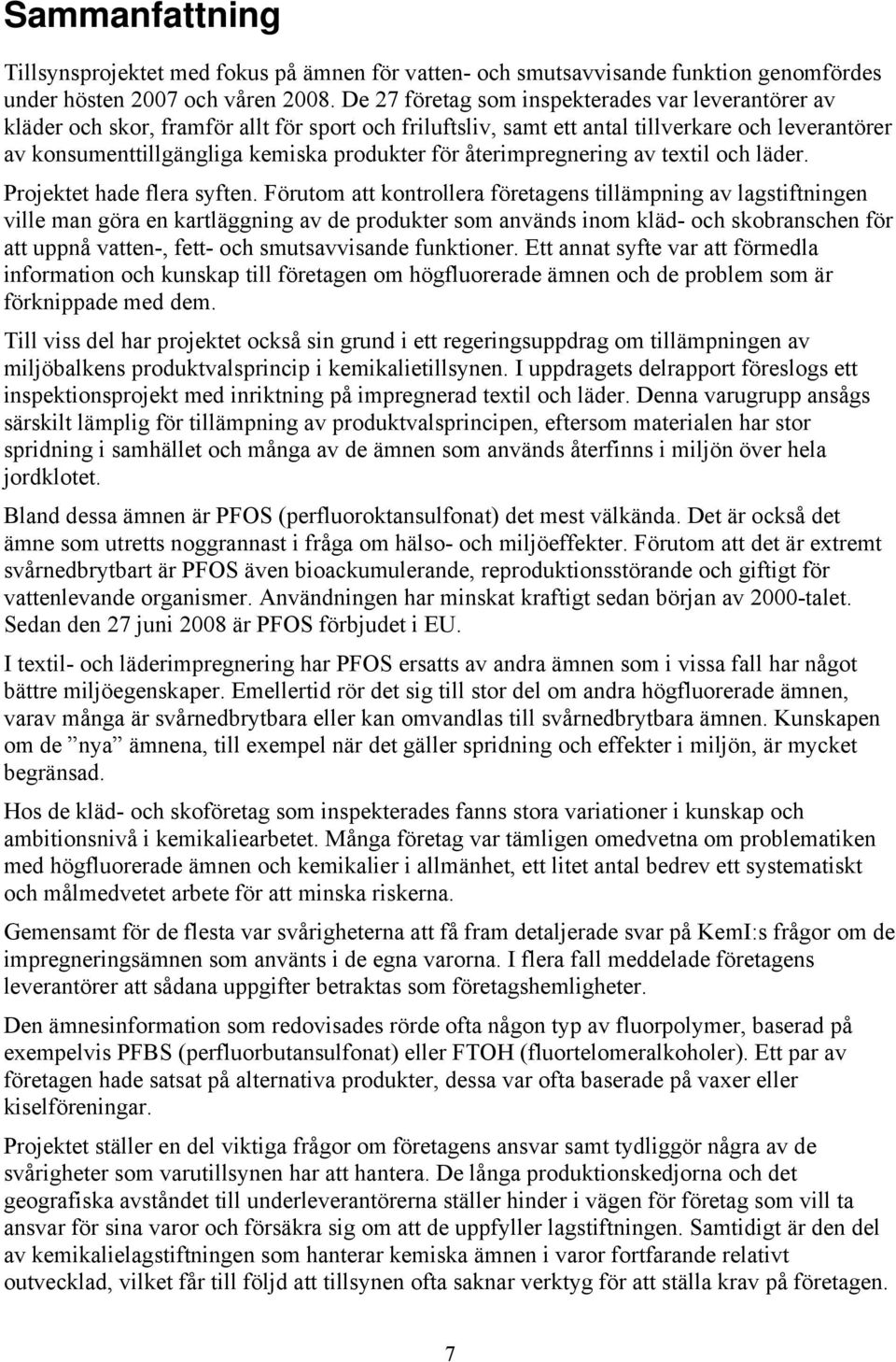 återimpregnering av textil och läder. Projektet hade flera syften.