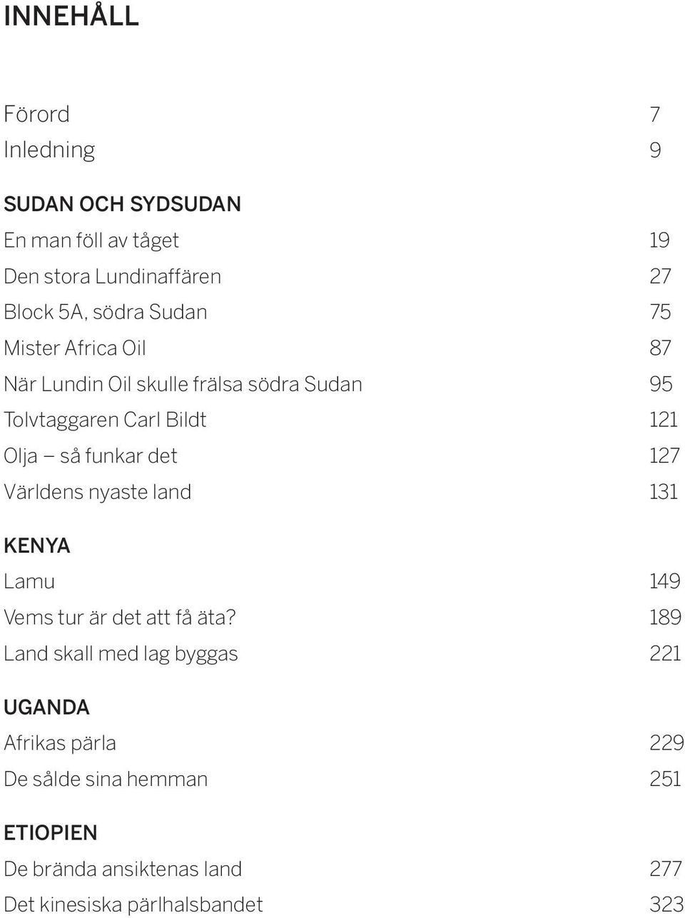 det 127 Världens nyaste land 131 KENYA Lamu 149 Vems tur är det att få äta?