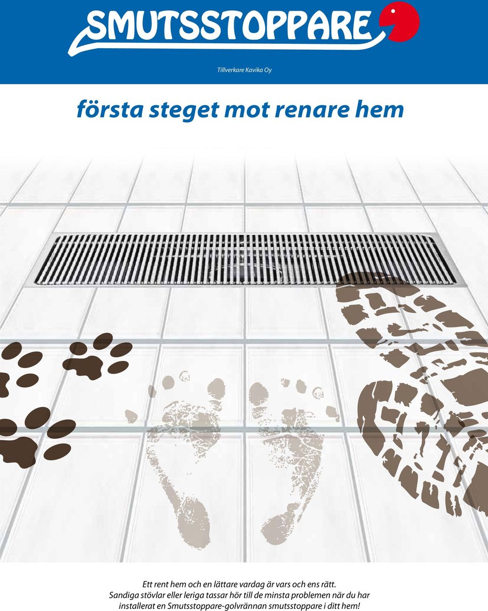 Sandiga stövlar eller leriga tassar hör till de minsta