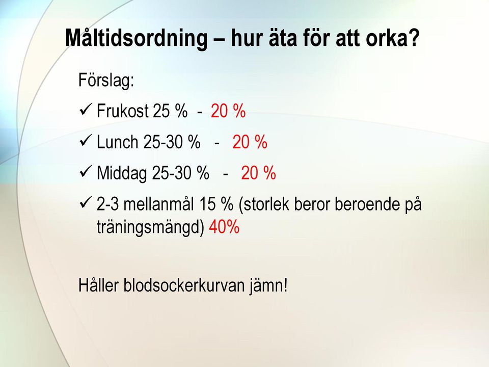 Middag 25-30 % - 20 % 2-3 mellanmål 15 % (storlek