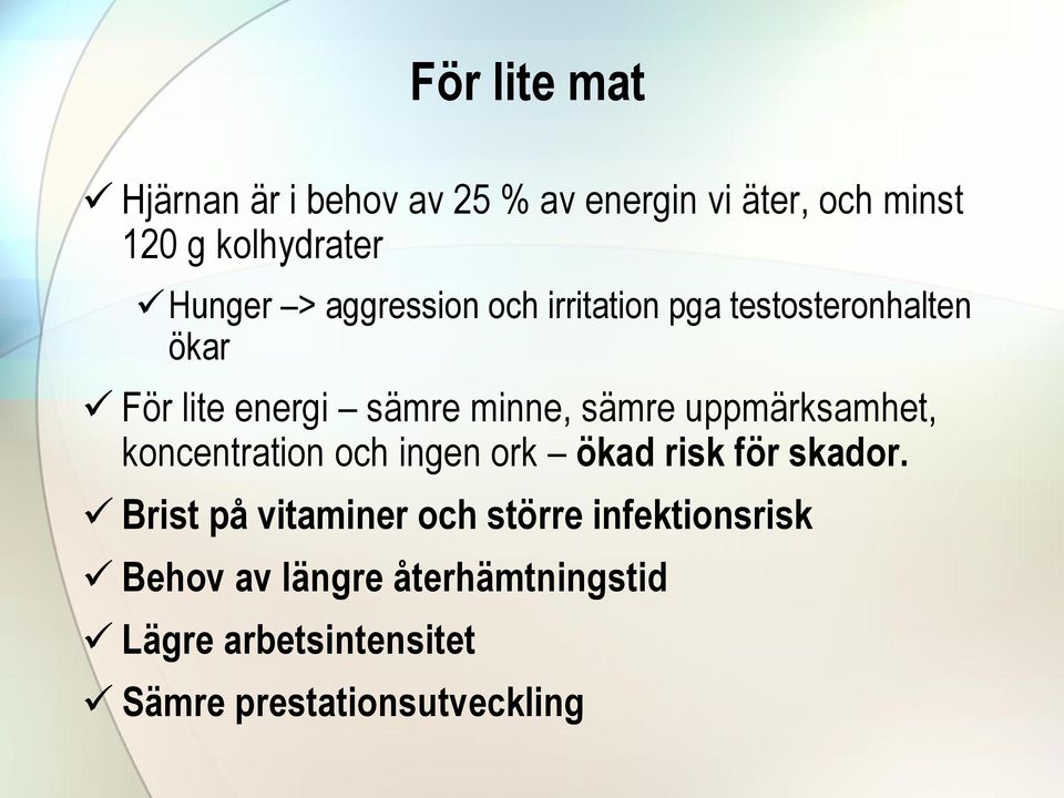 uppmärksamhet, koncentration och ingen ork ökad risk för skador.