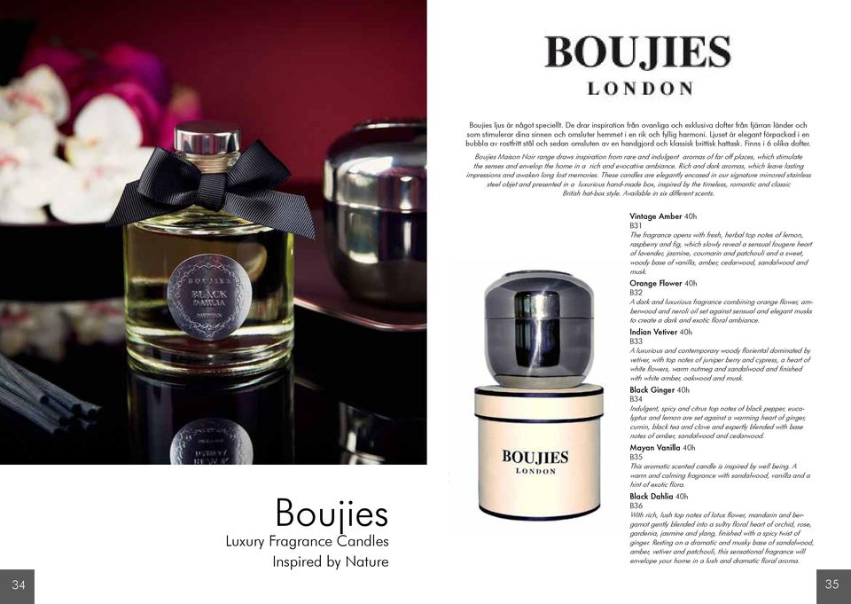 Boujies Maison Noir range draws inspiration from rare and indulgent aromas of far off places, which stimulate the senses and envelop the home in a rich and evocative ambiance.