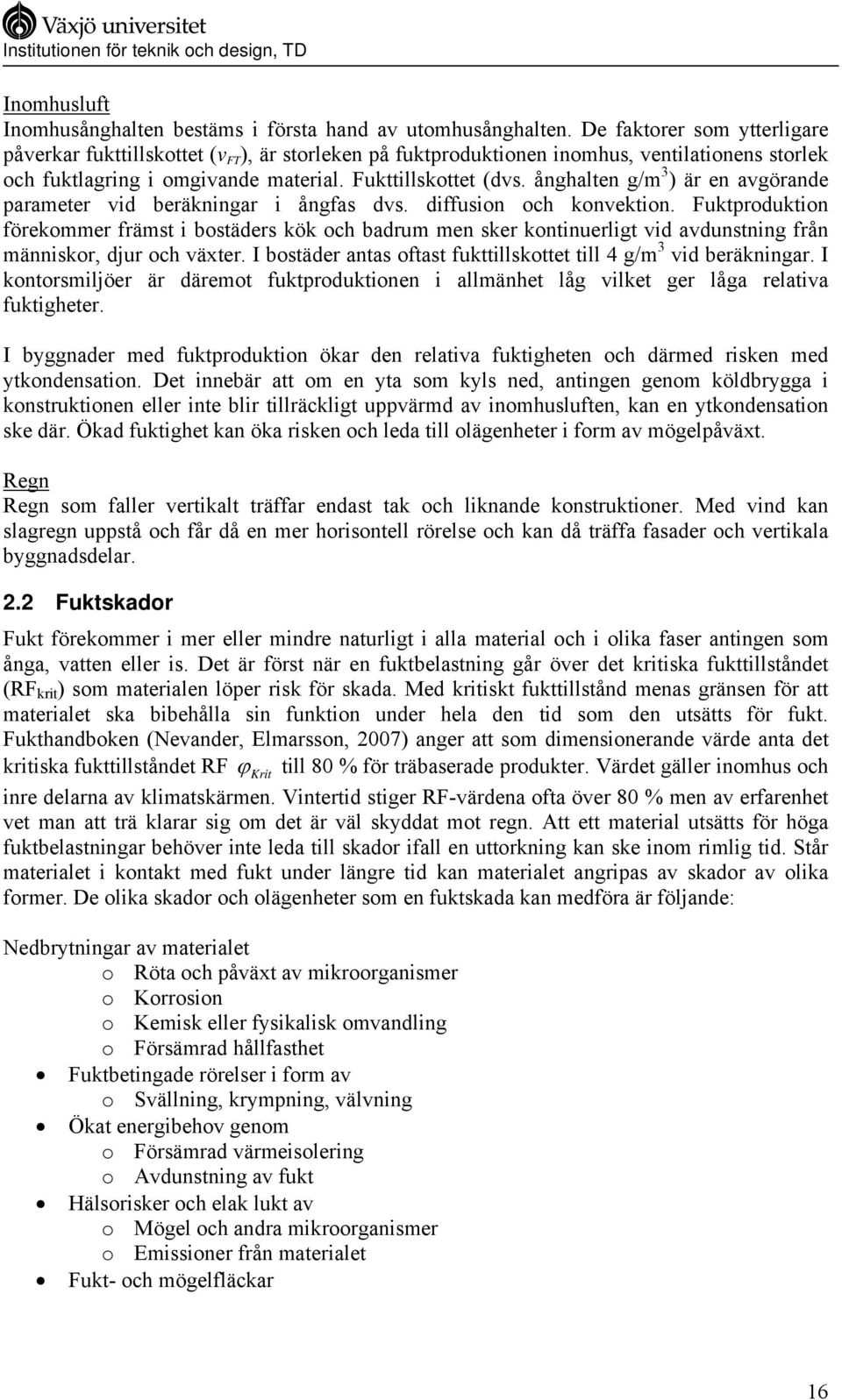 ånghalten g/m 3 ) är en avgörande parameter vid beräkningar i ångfas dvs. diffusion och konvektion.