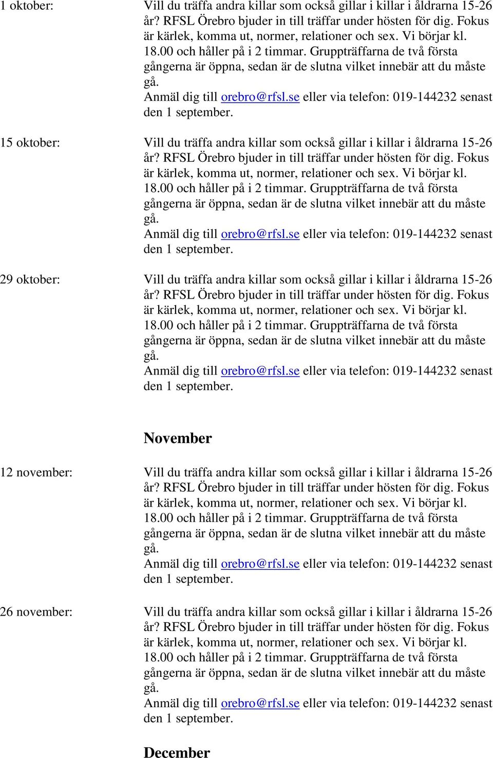 gillar i killar i åldrarna 15-26 November 12 november: Vill du träffa andra killar som också gillar i killar