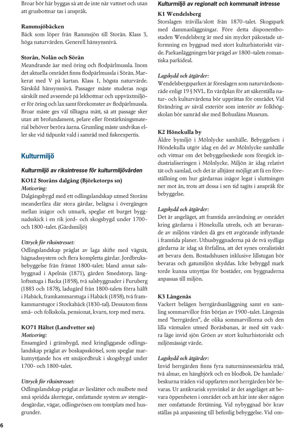 Pssgr måst studrs og särskilt md vsd på lkbottr och uppväxtmiljör för örig och x smt förkomstr v flodpärlmuss.