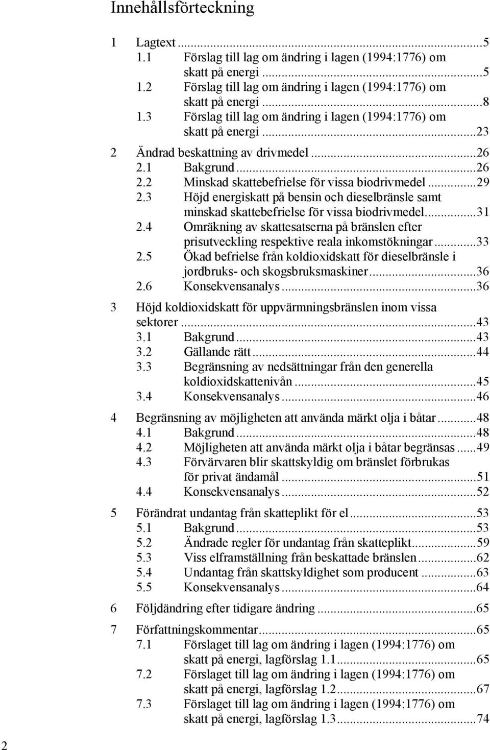 3 Höjd energiskatt på bensin och dieselbränsle samt minskad skattebefrielse för vissa biodrivmedel... 31 2.