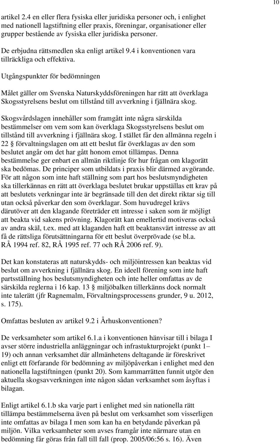 De erbjudna rättsmedlen ska enligt artikel 9.4 i konventionen vara tillräckliga och effektiva.