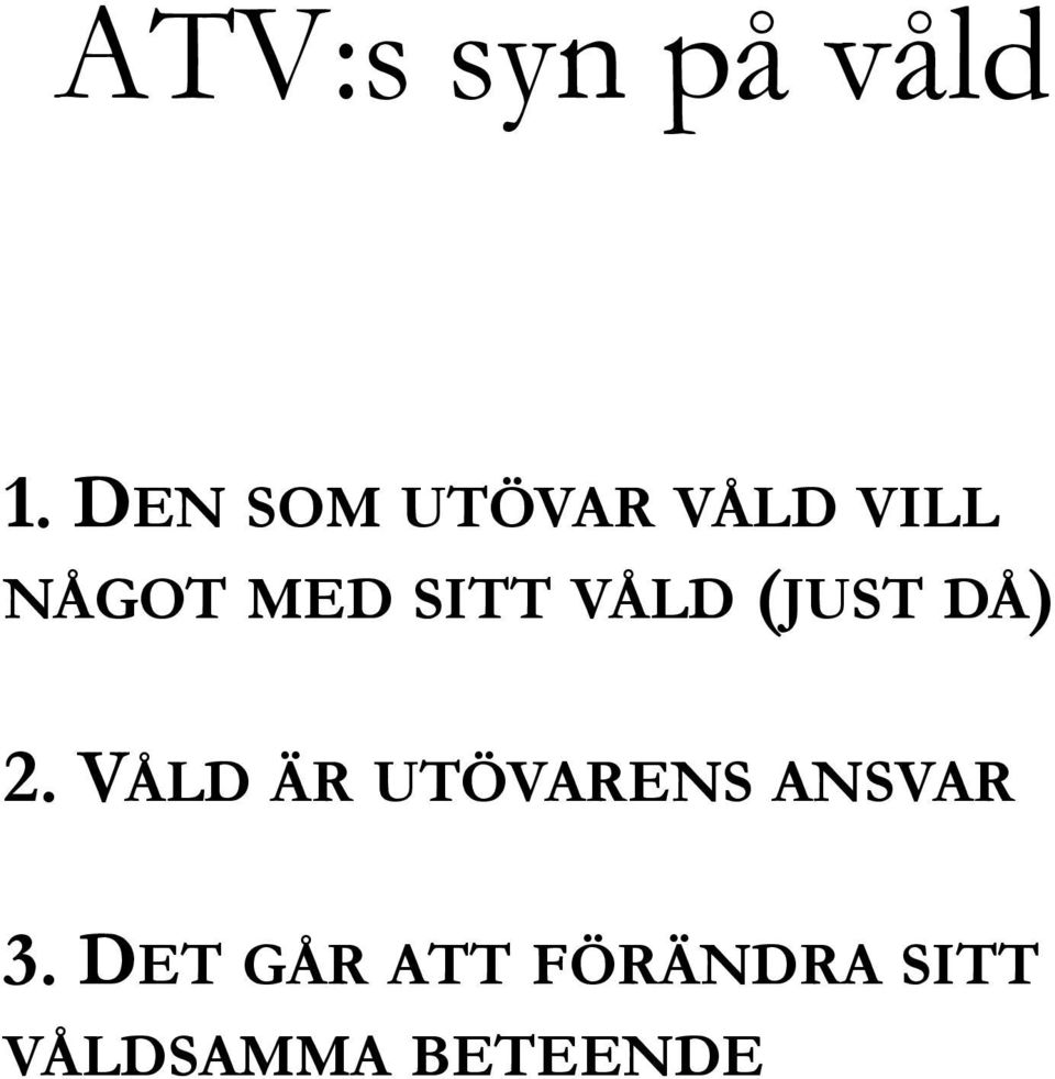 SITT VÅLD (JUST DÅ) 2.