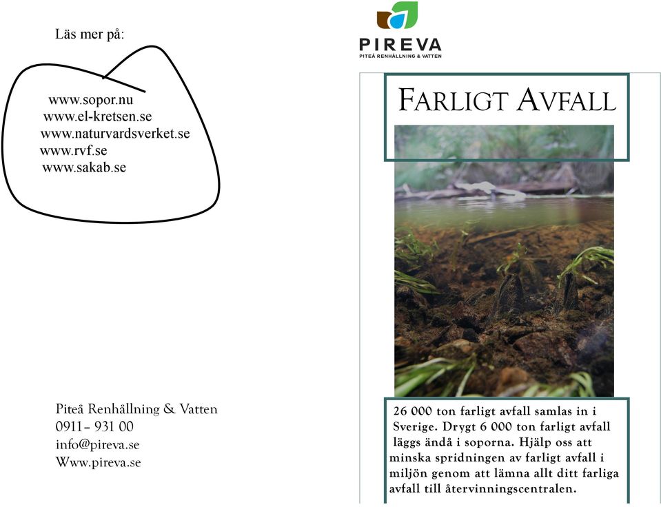 se Www.pireva.se FARLIGT AVFALL 26 000 ton farligt avfall samlas in i Sverige.
