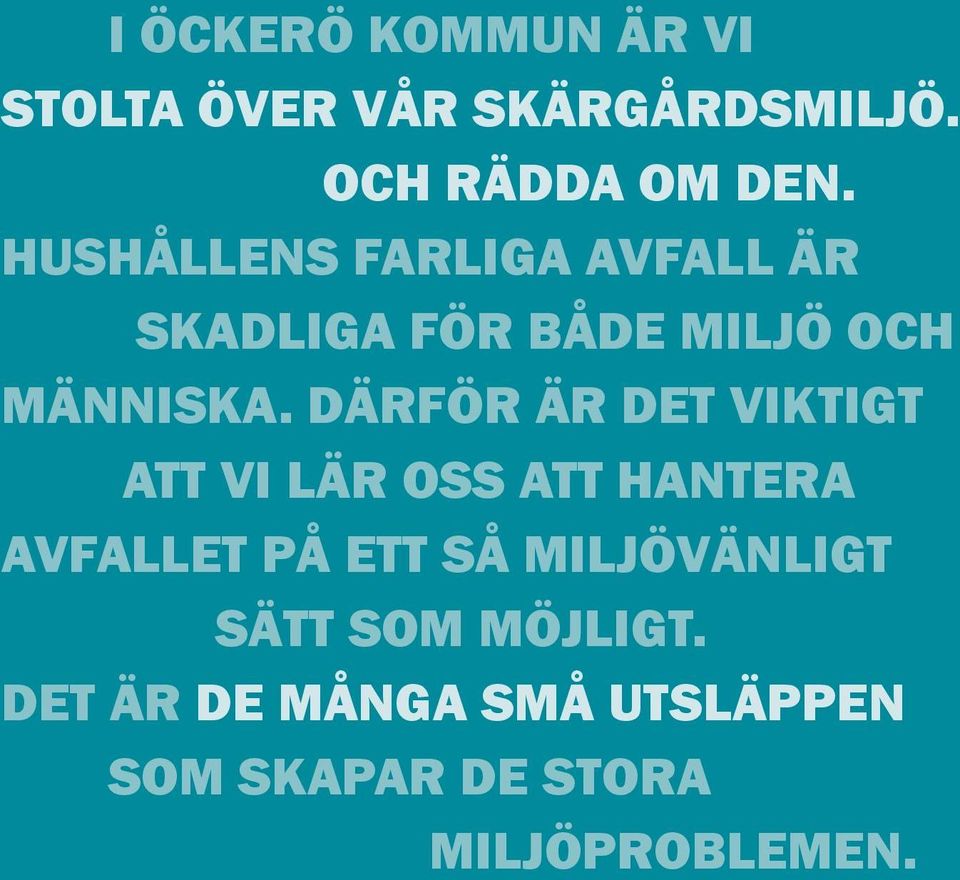 Därför är det viktigt att vi lär oss att hantera avfallet på ett så