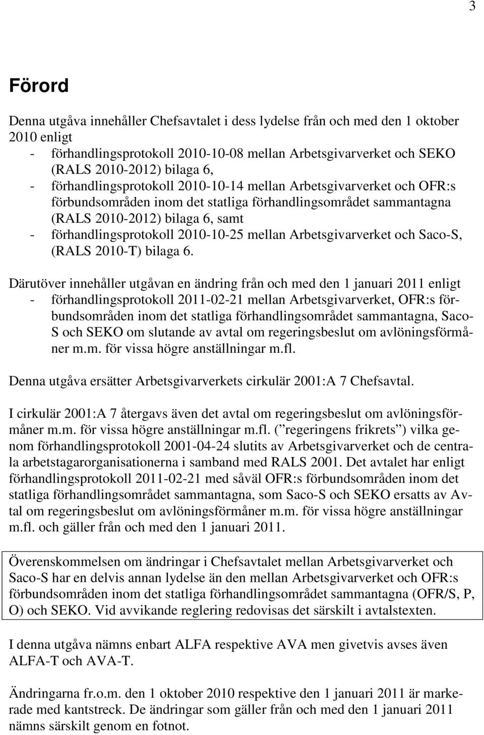 2010-10-25 mellan Arbetsgivarverket och Saco-S, (RALS 2010-T) bilaga 6.