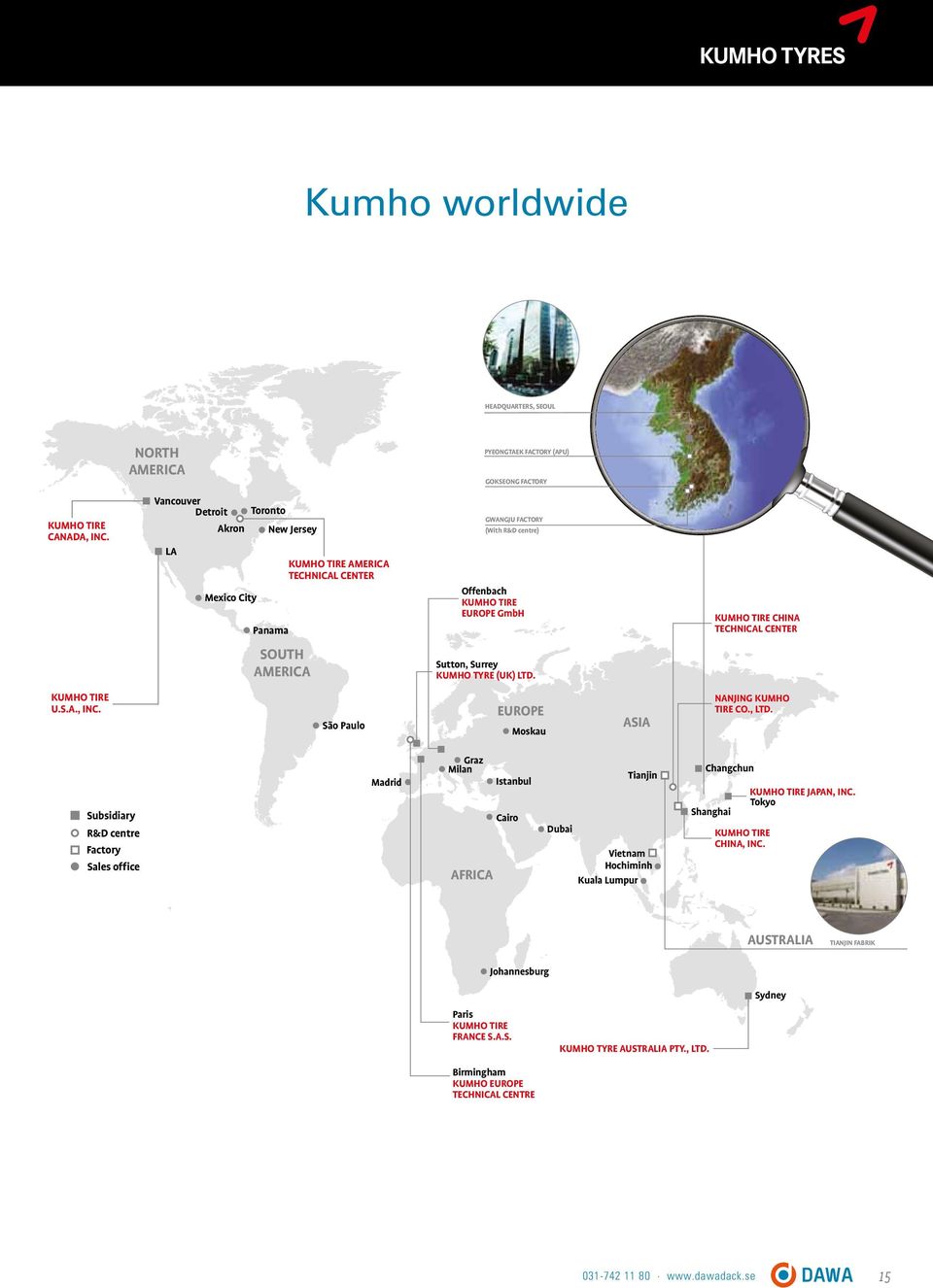 Germany and Europe. Kumho worldwide y re ce HEADQUARTERS, SEOUL NORTH AMERICA Kumho worldwide KUMHO TIRE CANADA, INC. 180 countries.