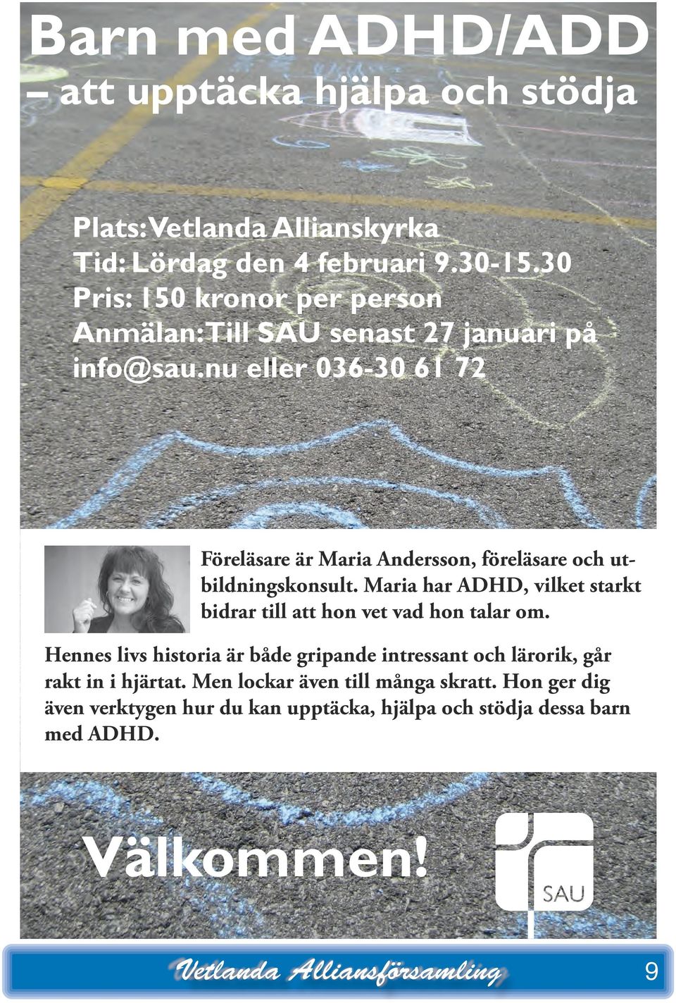 u eller 036-30 61 72 Föreläsare är Maria Adersso, föreläsare och utbildigskosult.