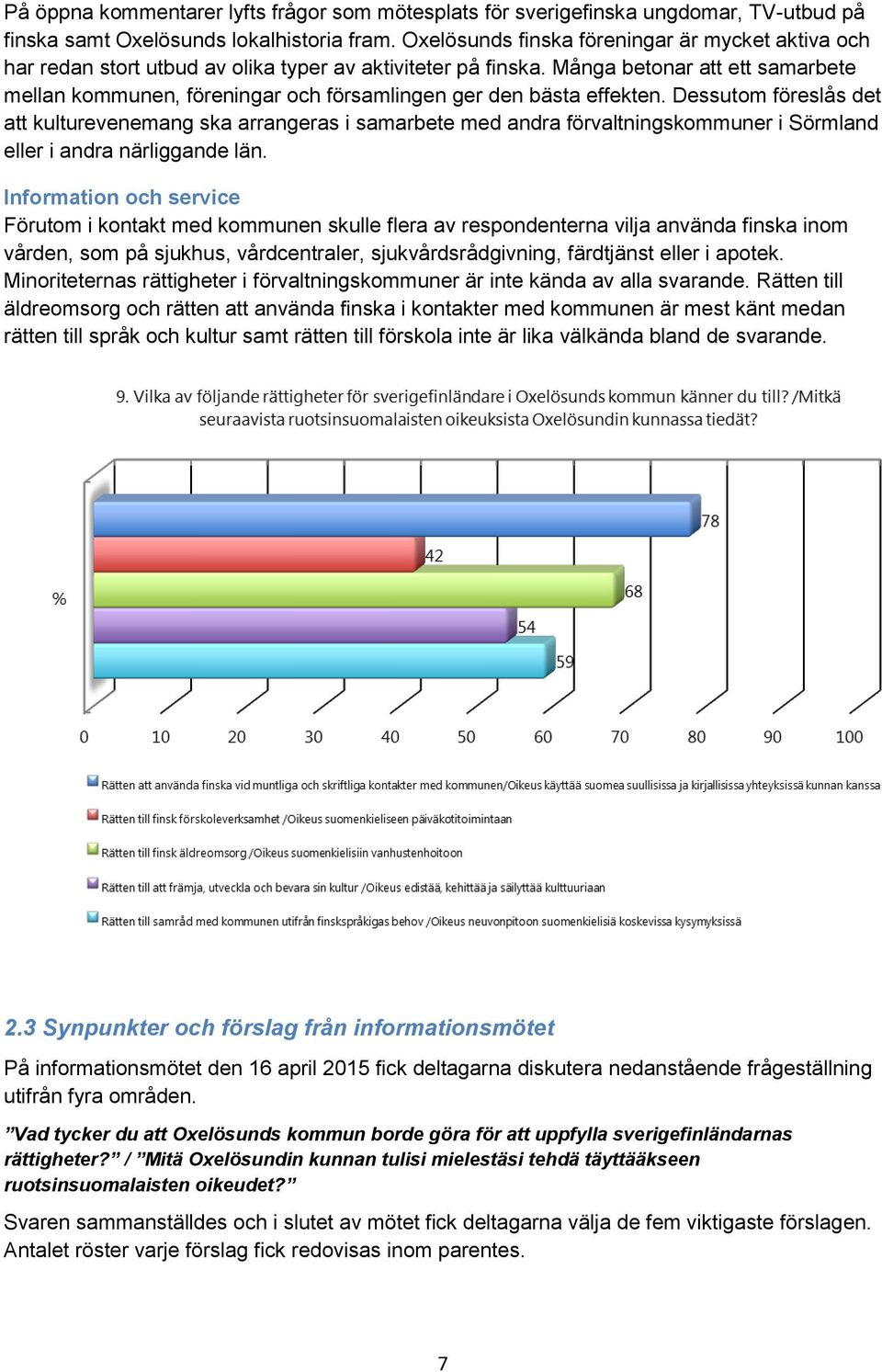 Många betonar att ett samarbete mellan kommunen, föreningar och församlingen ger den bästa effekten.