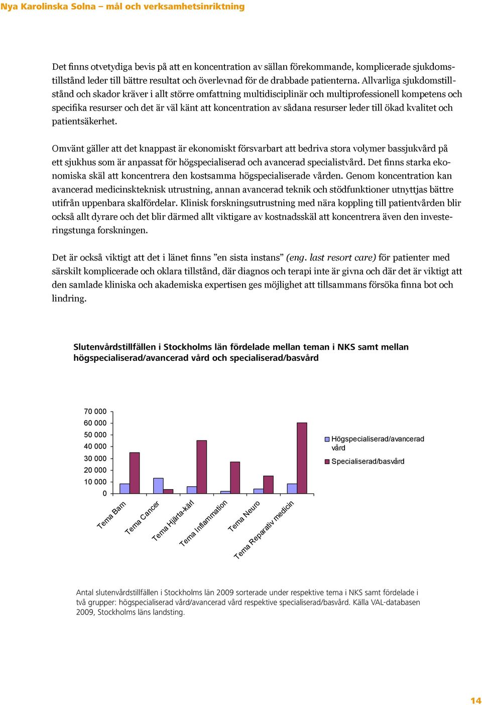 resurser leder till ökad kvalitet och patientsäkerhet.