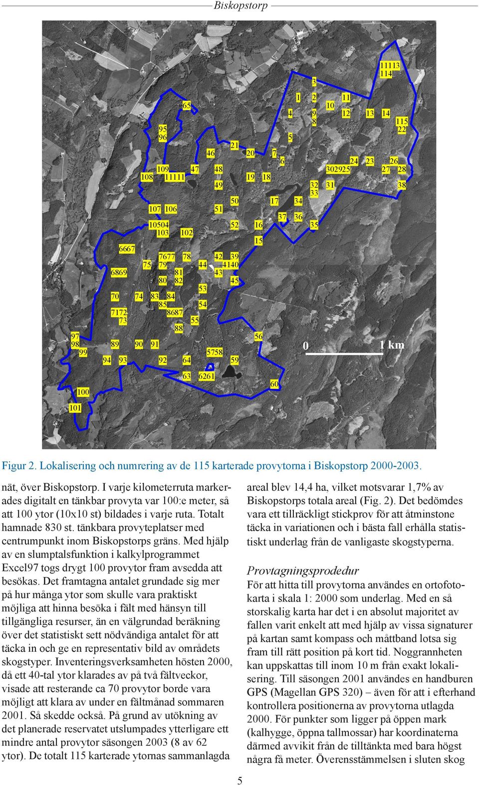 Lokalisering och numrering av de 115 karterade provytorna i Biskopstorp 2000-2003. nät, över Biskopstorp.