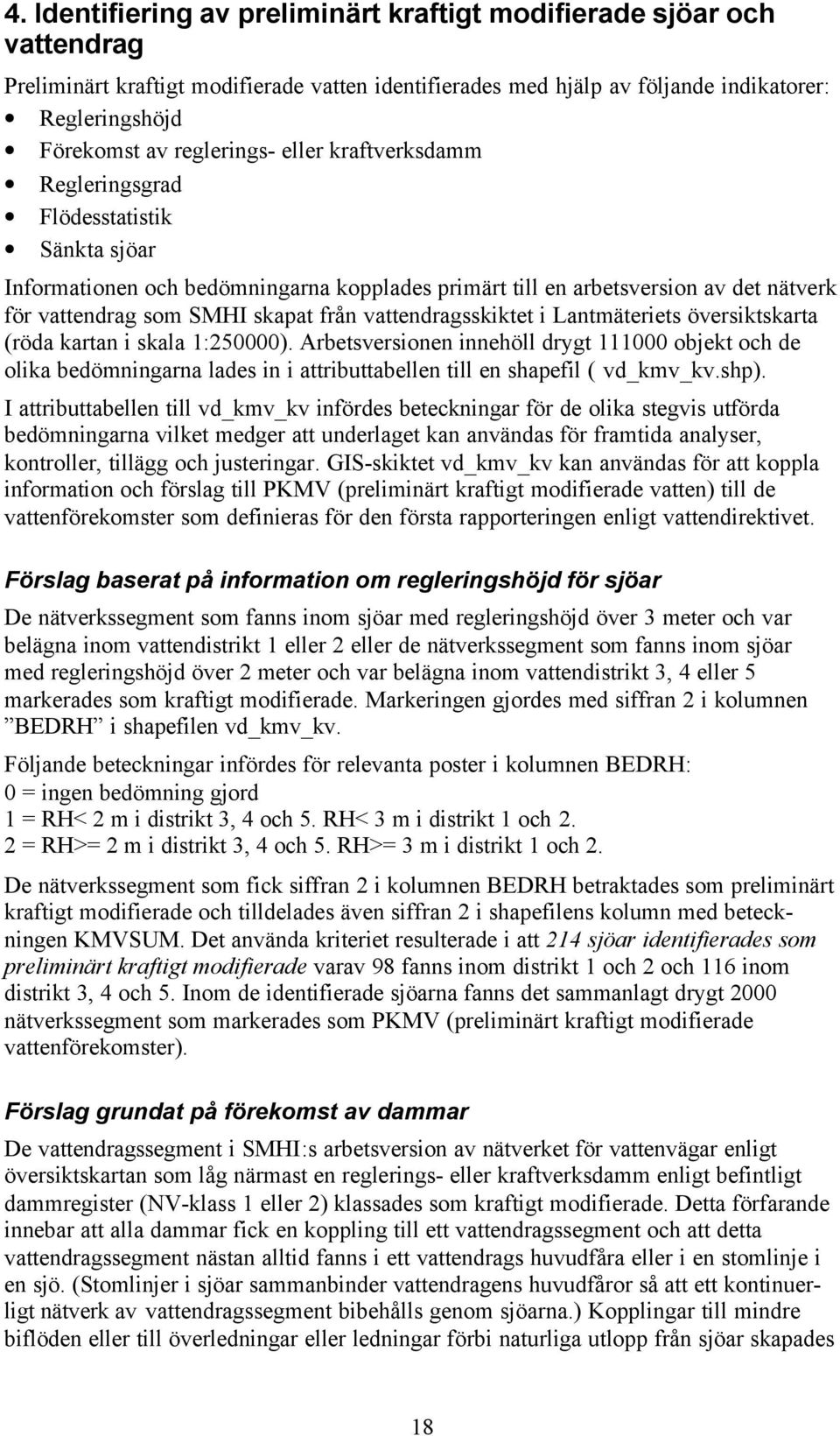 vattendragsskiktet i Lantmäteriets översiktskarta (röda kartan i skala 1:250000).