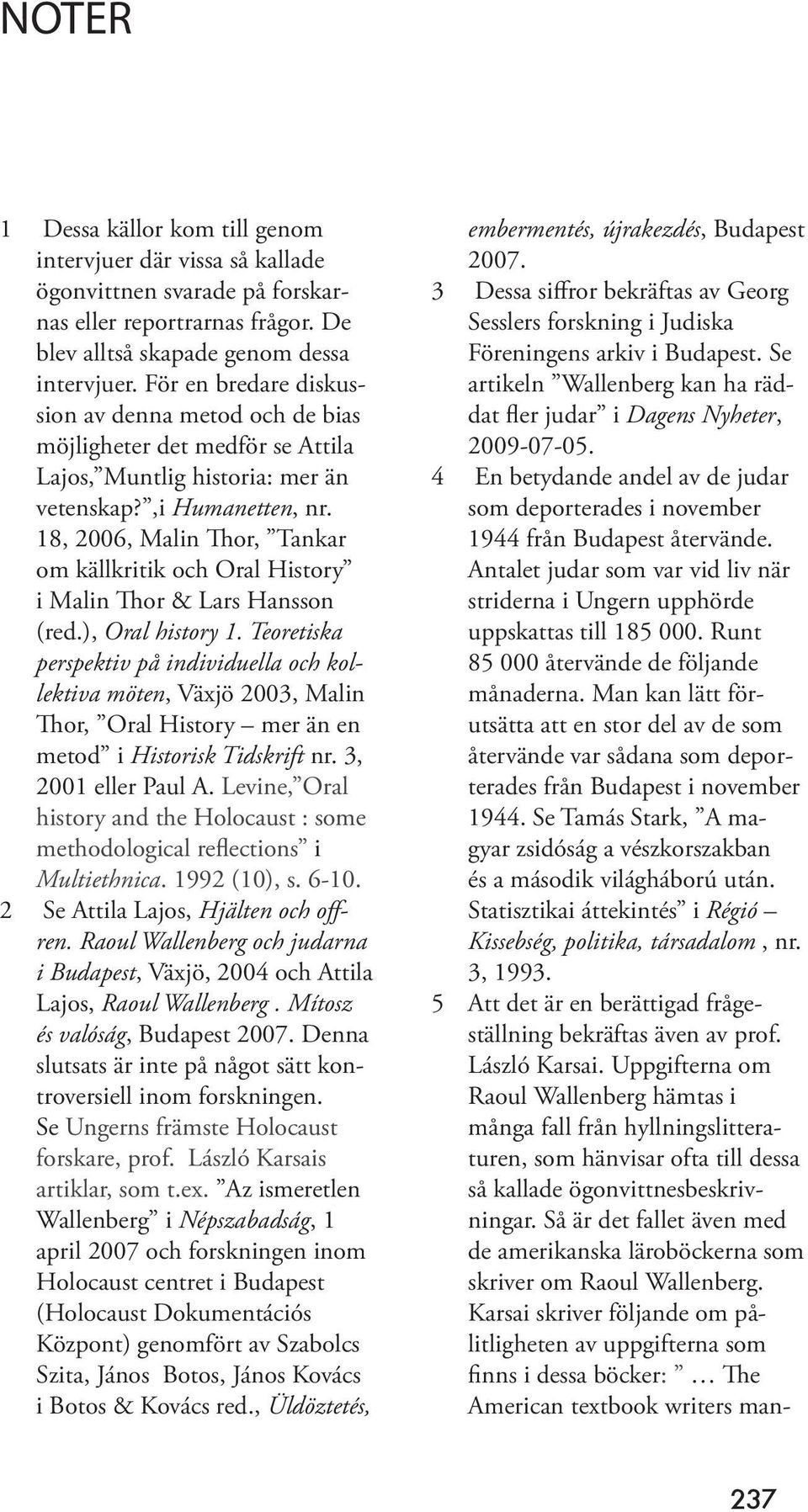 18, 2006, Malin Thor, Tankar om källkritik och Oral History i Malin Thor & Lars Hansson (red.), Oral history 1.