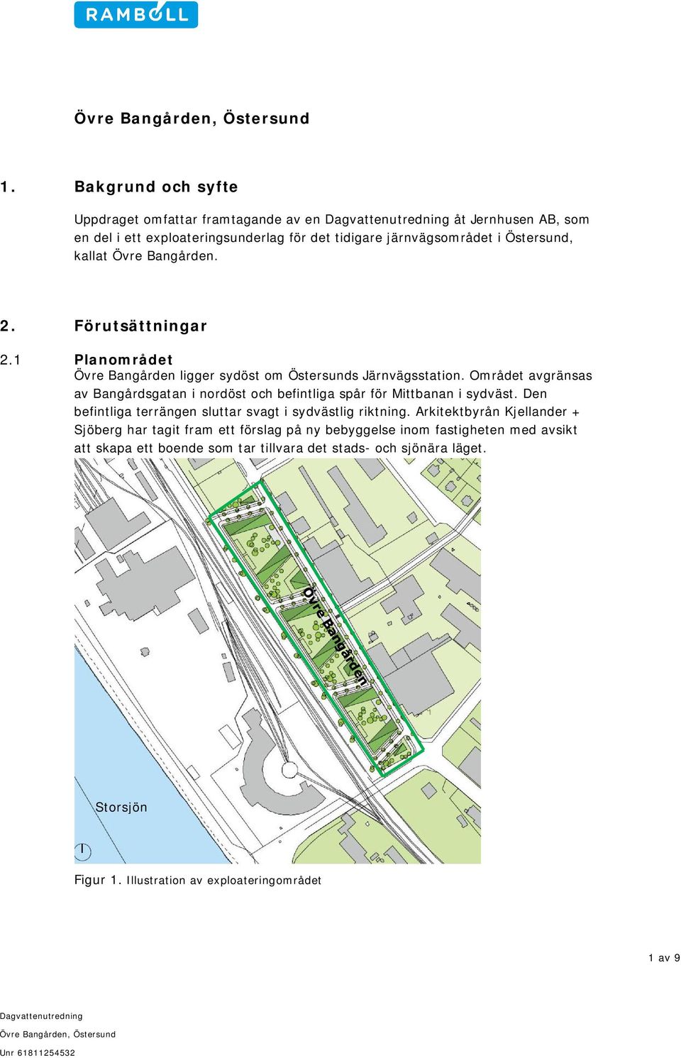 Området avgränsas av Bangårdsgatan i nordöst och befintliga spår för Mittbanan i sydväst. Den befintliga terrängen sluttar svagt i sydvästlig riktning.