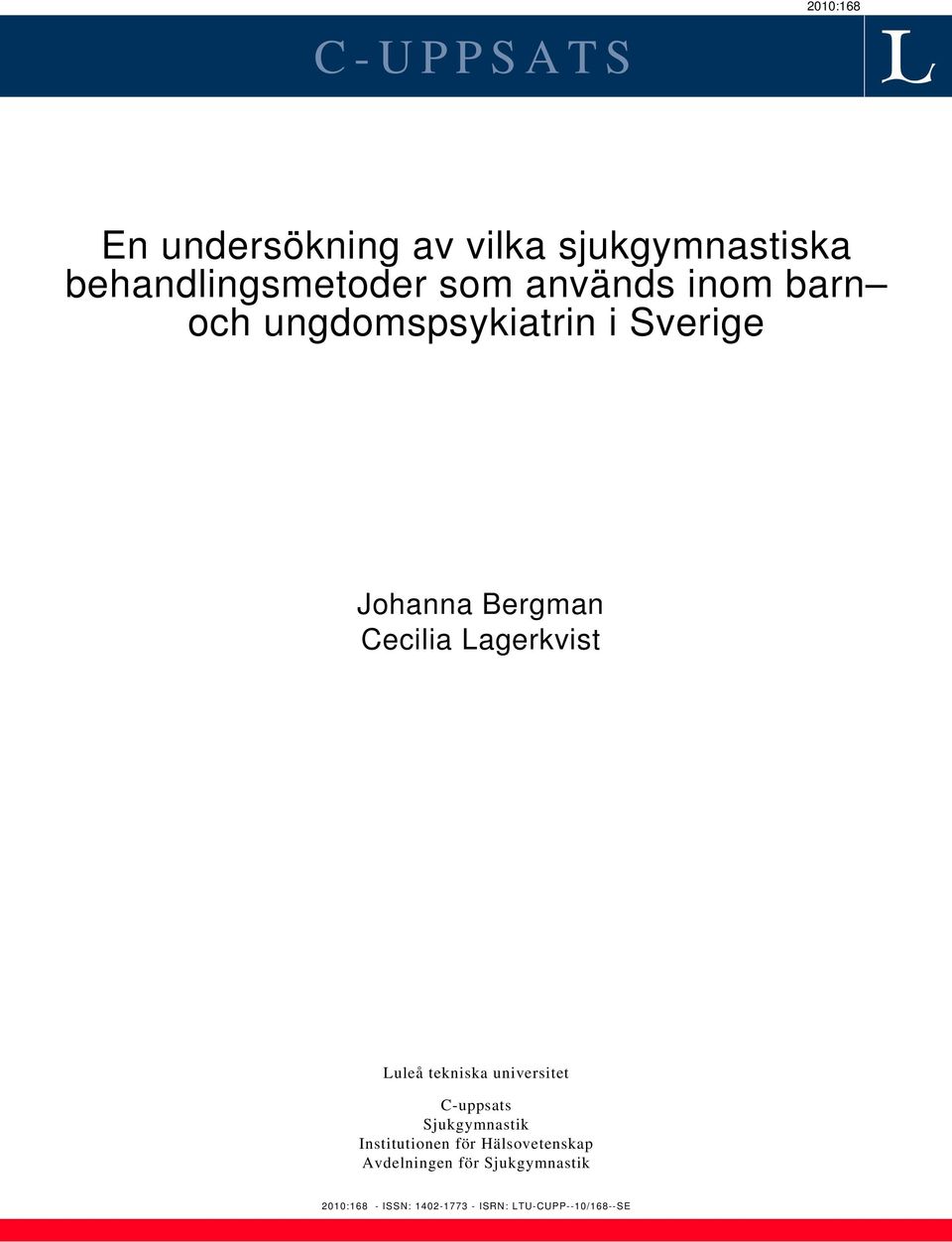 Luleå tekniska universitet C-uppsats Sjukgymnastik Institutionen för Hälsovetenskap