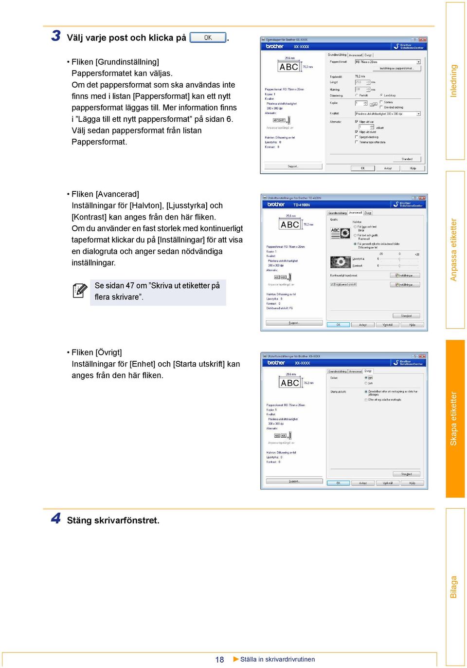 Välj sedan pappersformat från listan Pappersformat. Fliken [Avancerad] Inställningar för [Halvton], [Ljusstyrka] och [Kontrast] kan anges från den här fliken.