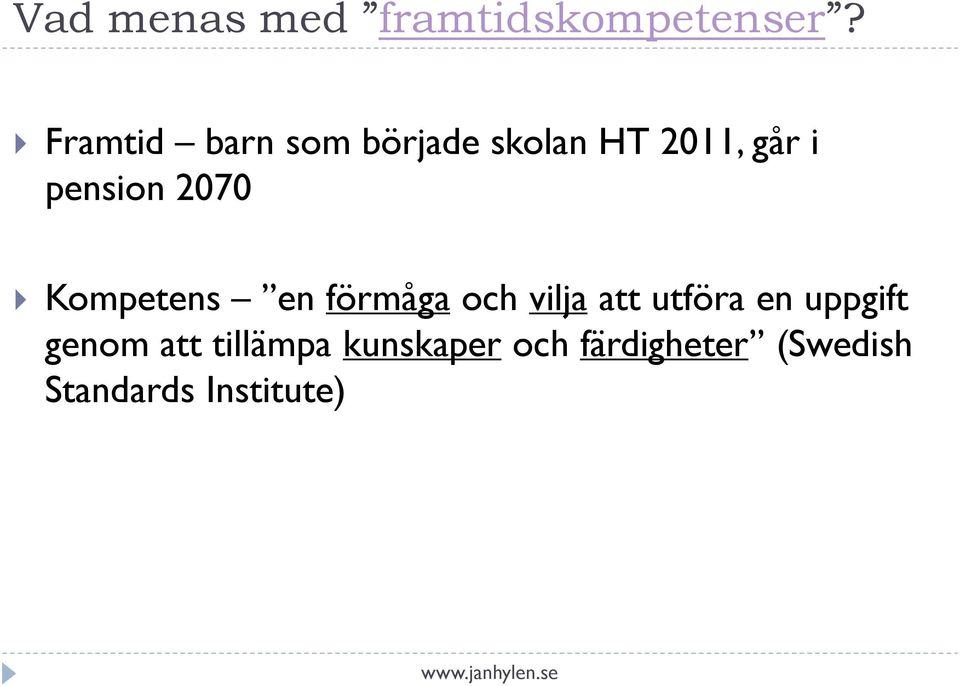 2070 Kompetens en förmåga och vilja att utföra en