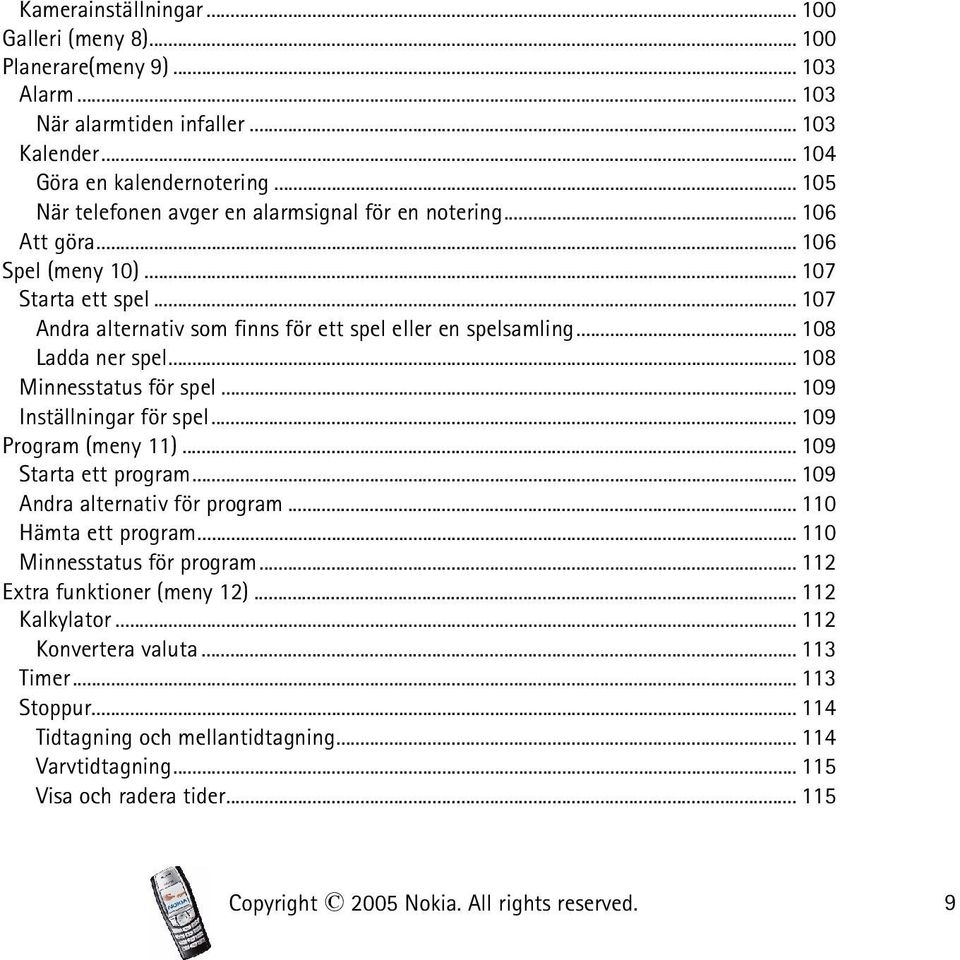 .. 108 Ladda ner spel... 108 Minnesstatus för spel... 109 Inställningar för spel... 109 Program (meny 11)... 109 Starta ett program... 109 Andra alternativ för program... 110 Hämta ett program.