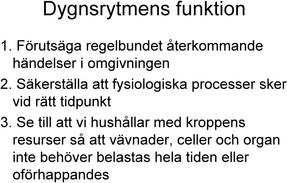 Säkerställa att fysiologiska processer sker vid rätt tidpunkt 3.