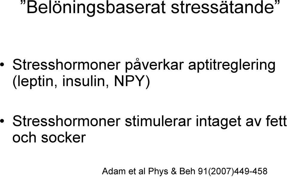 NPY) Stresshormoner stimulerar intaget av