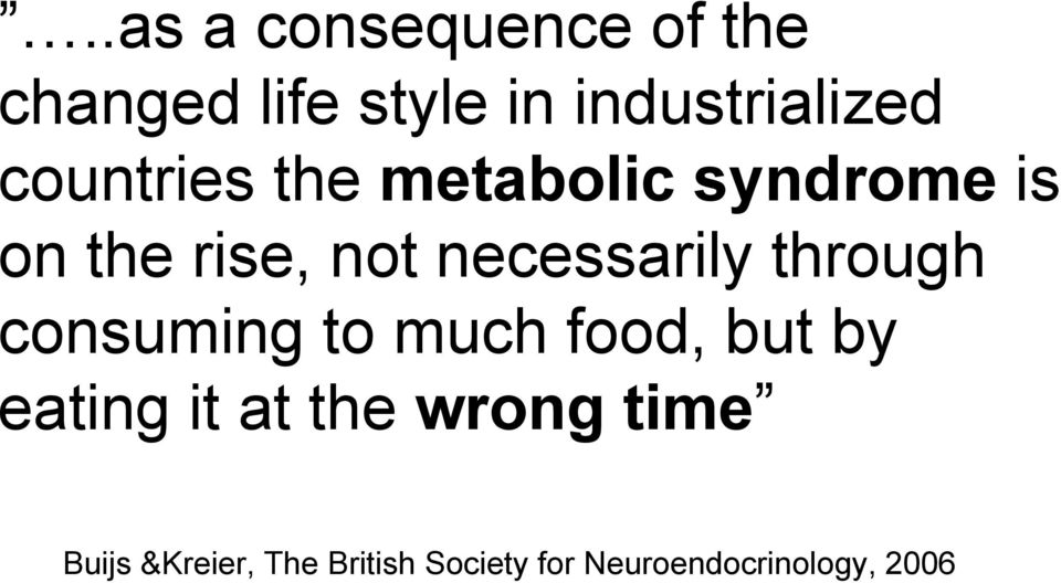 through consuming to much food, but by eating it at the wrong