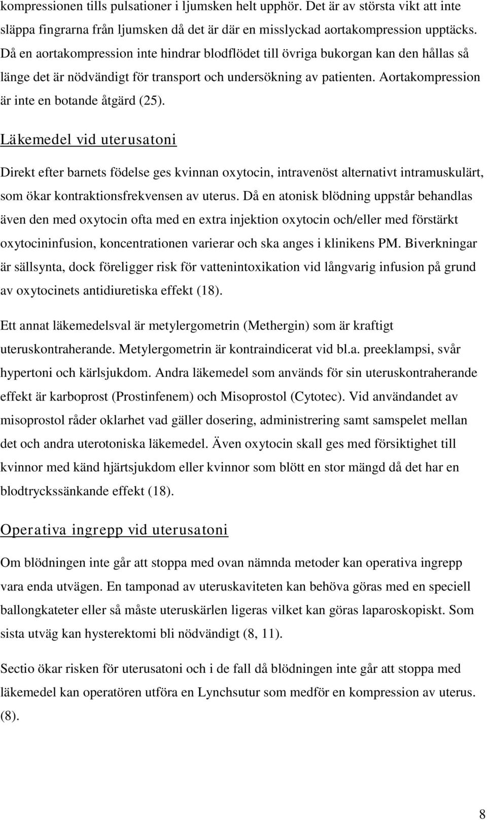 Aortakompression är inte en botande åtgärd (25).