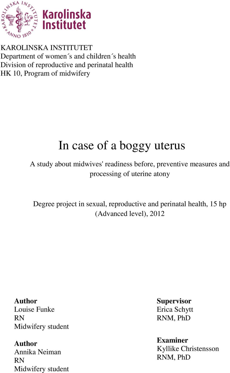 of uterine atony Degree project in sexual, reproductive and perinatal health, 15 hp (Advanced level), 2012 Author Louise