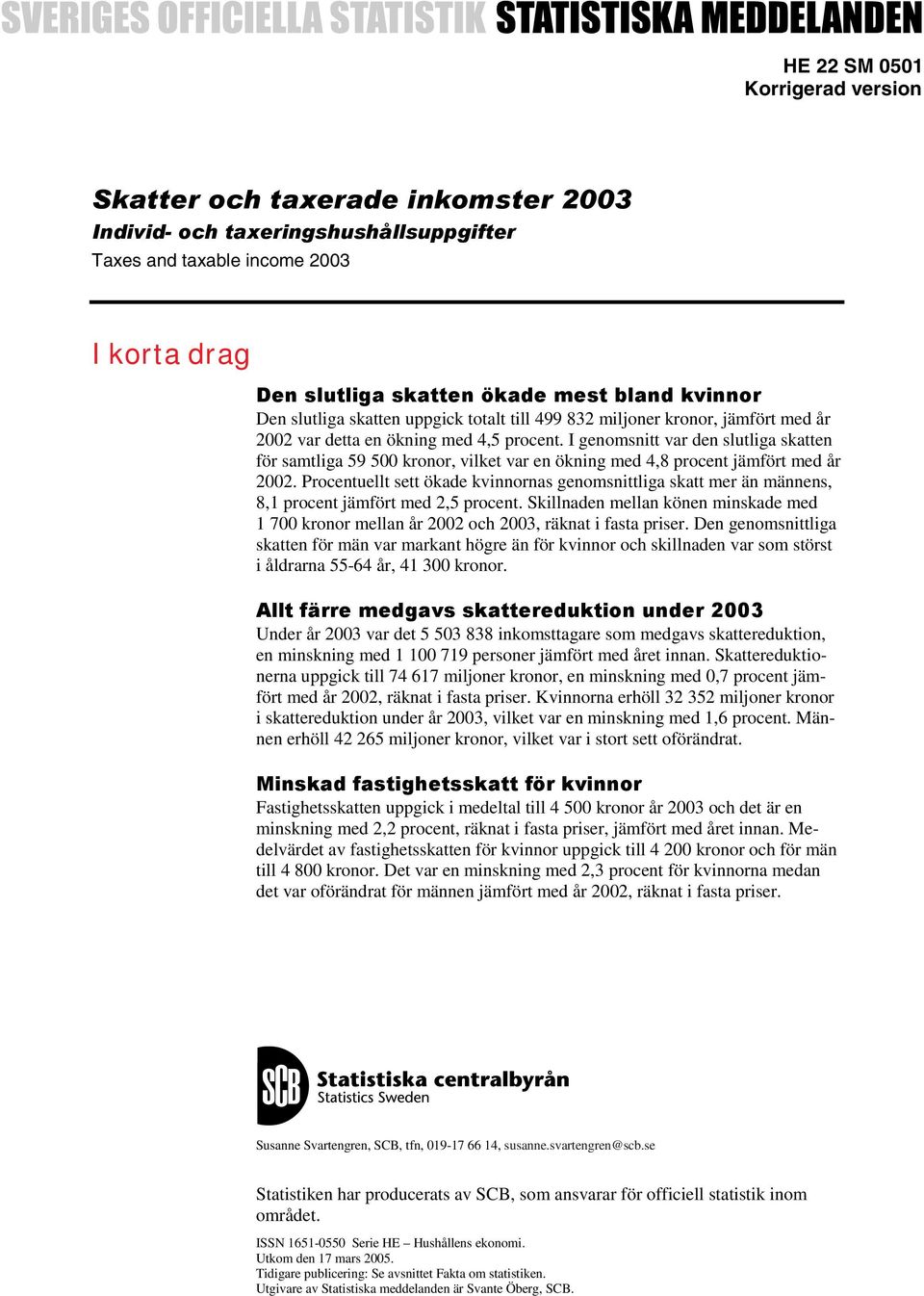 I genomsnitt var den slutliga skatten för samtliga 59 500 kronor, vilket var en ökning med 4,8 procent jämfört med år 2002.