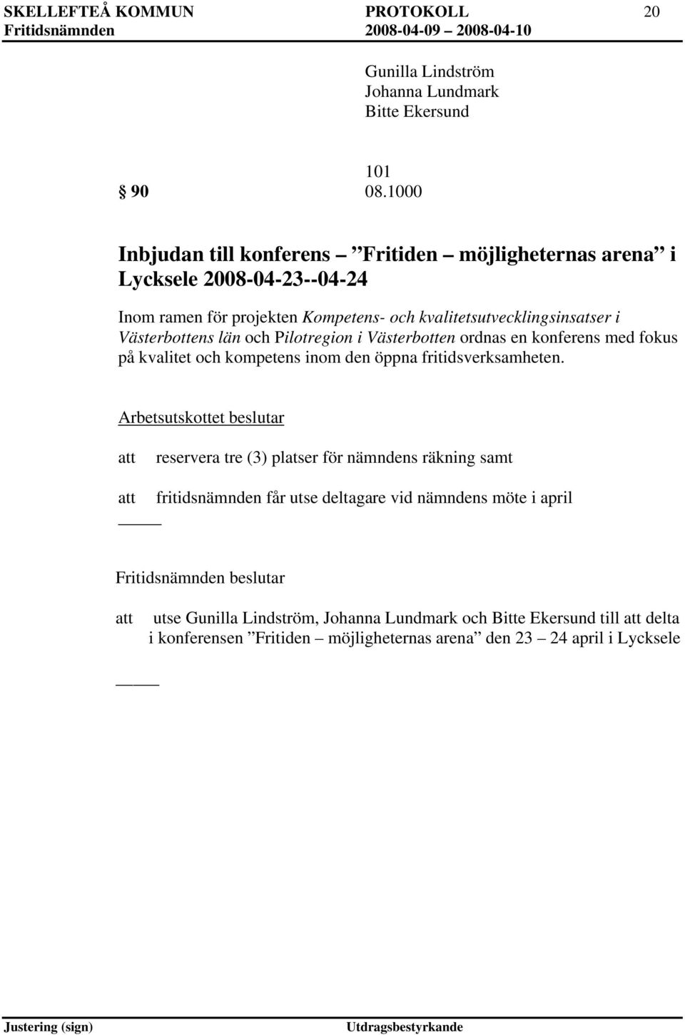 Västerbottens län och Pilotregion i Västerbotten ordnas en konferens med fokus på kvalitet och kompetens inom den öppna fritidsverksamheten.