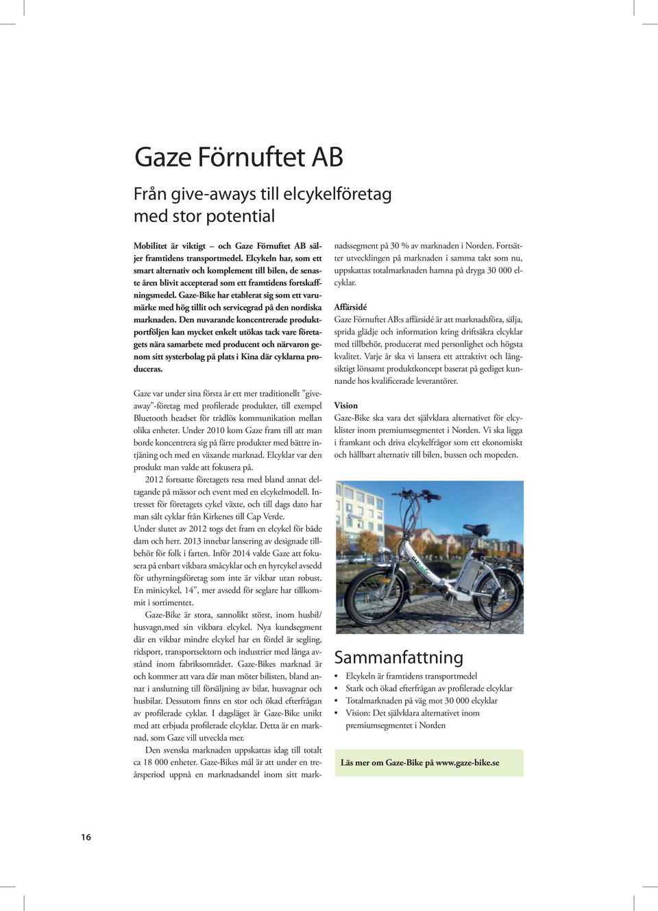 Gaze-Bike har etablerat sig som ett varumärke med hög tillit och servicegrad på den nordiska marknaden.
