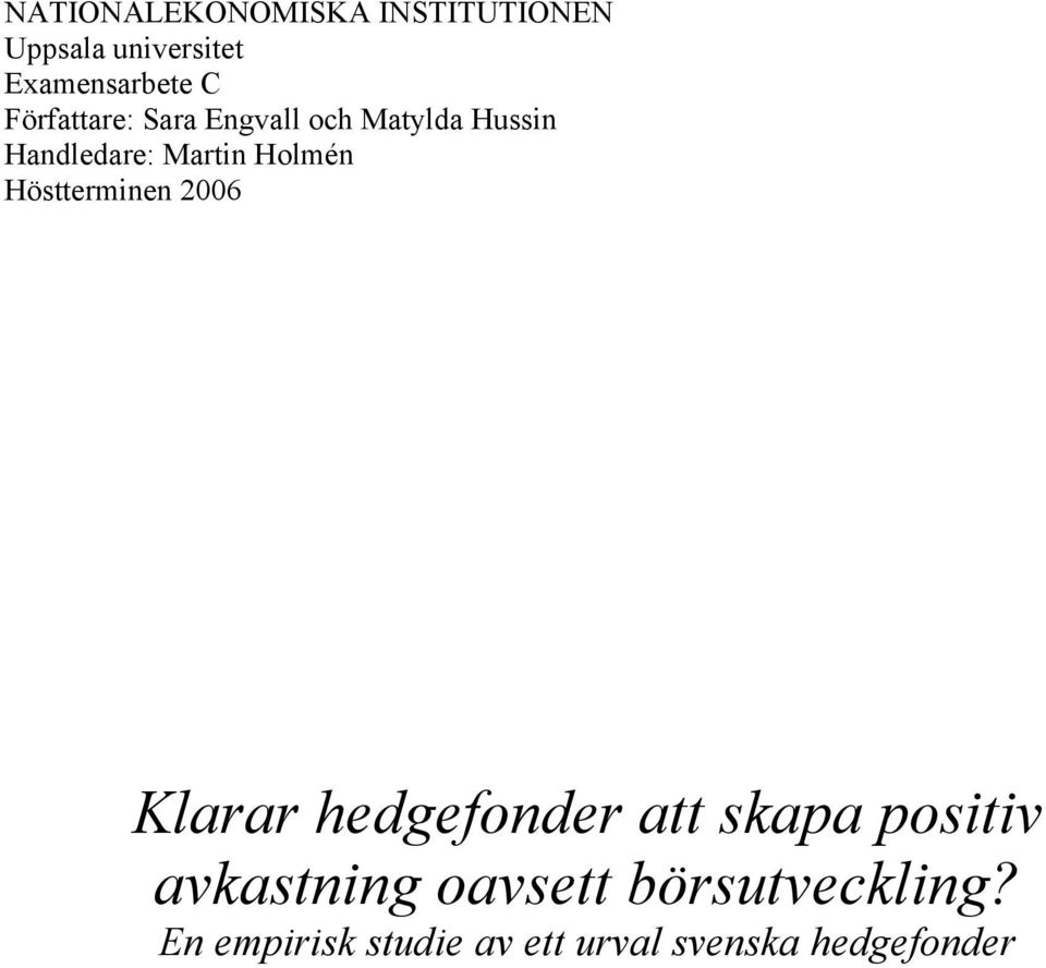 Holmén Hösttermnen 2006 Klarar hedgefonder att skapa postv