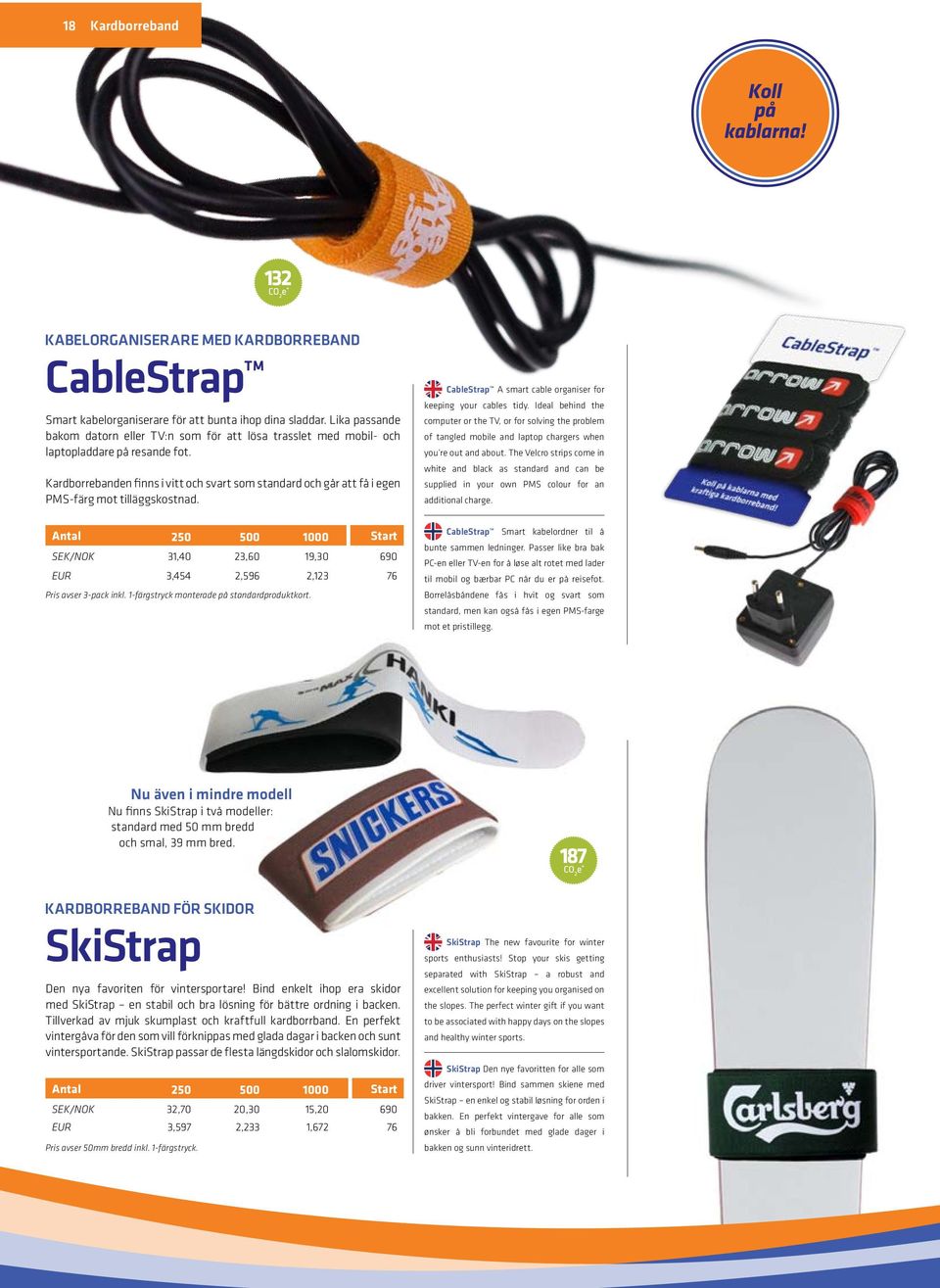 Kardborrebanden finns i vitt och svart som standard och går att få i egen PMS-färg mot tilläggskostnad. CableStrap A smart cable organiser for keeping your cables tidy.