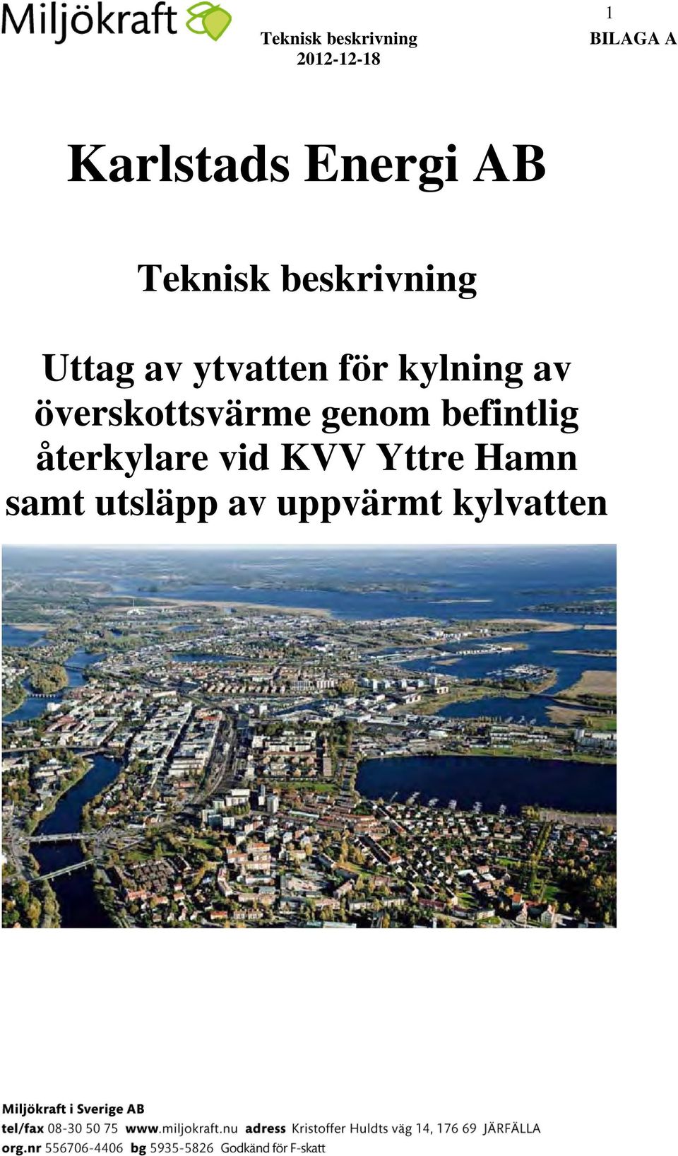 kylning av överskottsvärme genom befintlig