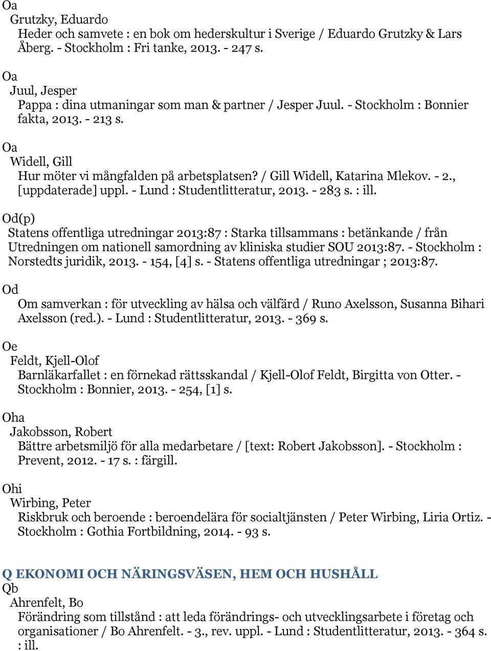 / Gill Widell, Katarina Mlekov. - 2., [uppdaterade] uppl. - Lund : Studentlitteratur, 2013. - 283 s. : ill.