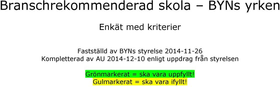 Kompletterad av AU 2014-12-10 enligt uppdrag från