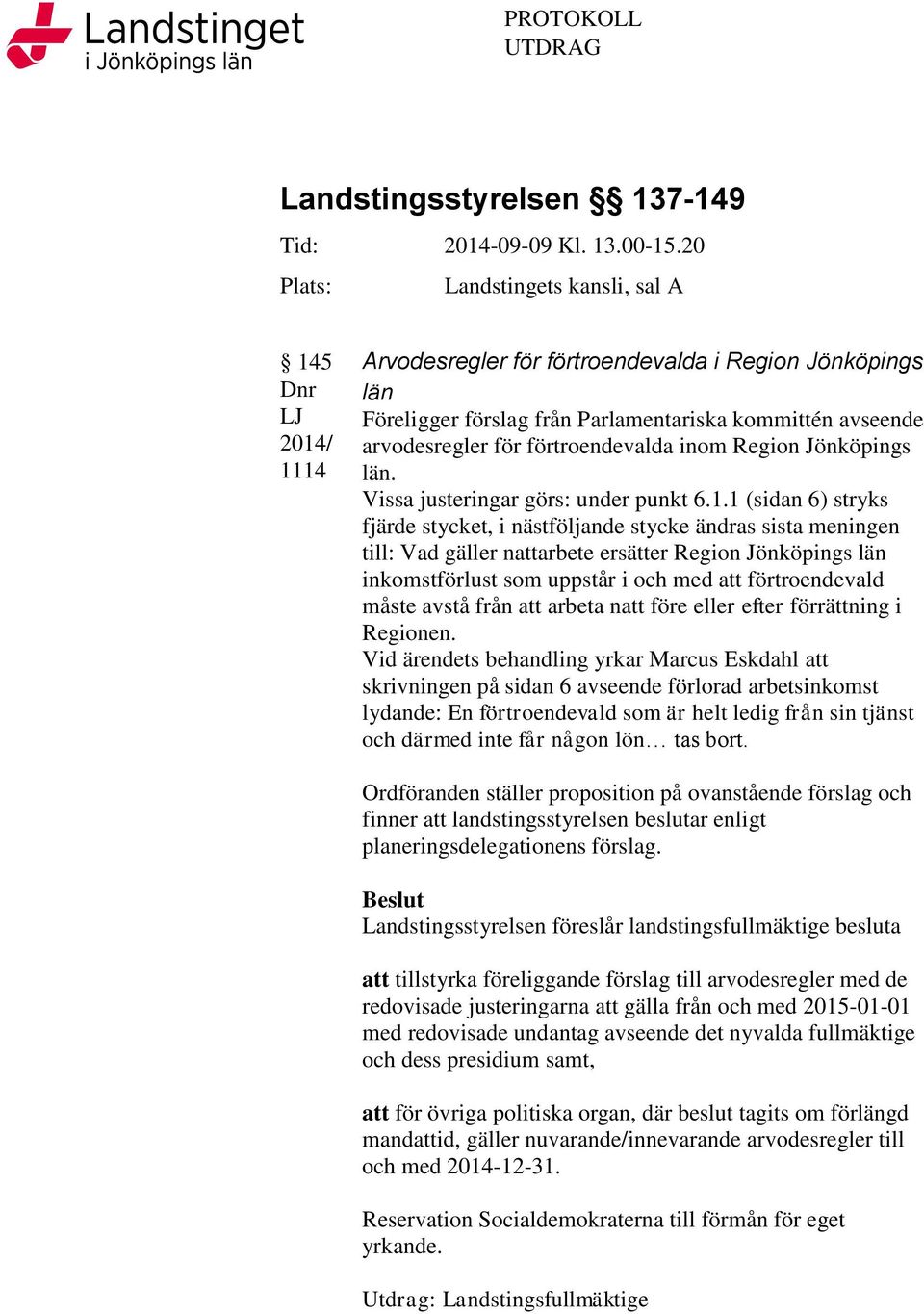 förtroendevalda inom Region Jönköpings län. Vissa justeringar görs: under punkt 6.1.