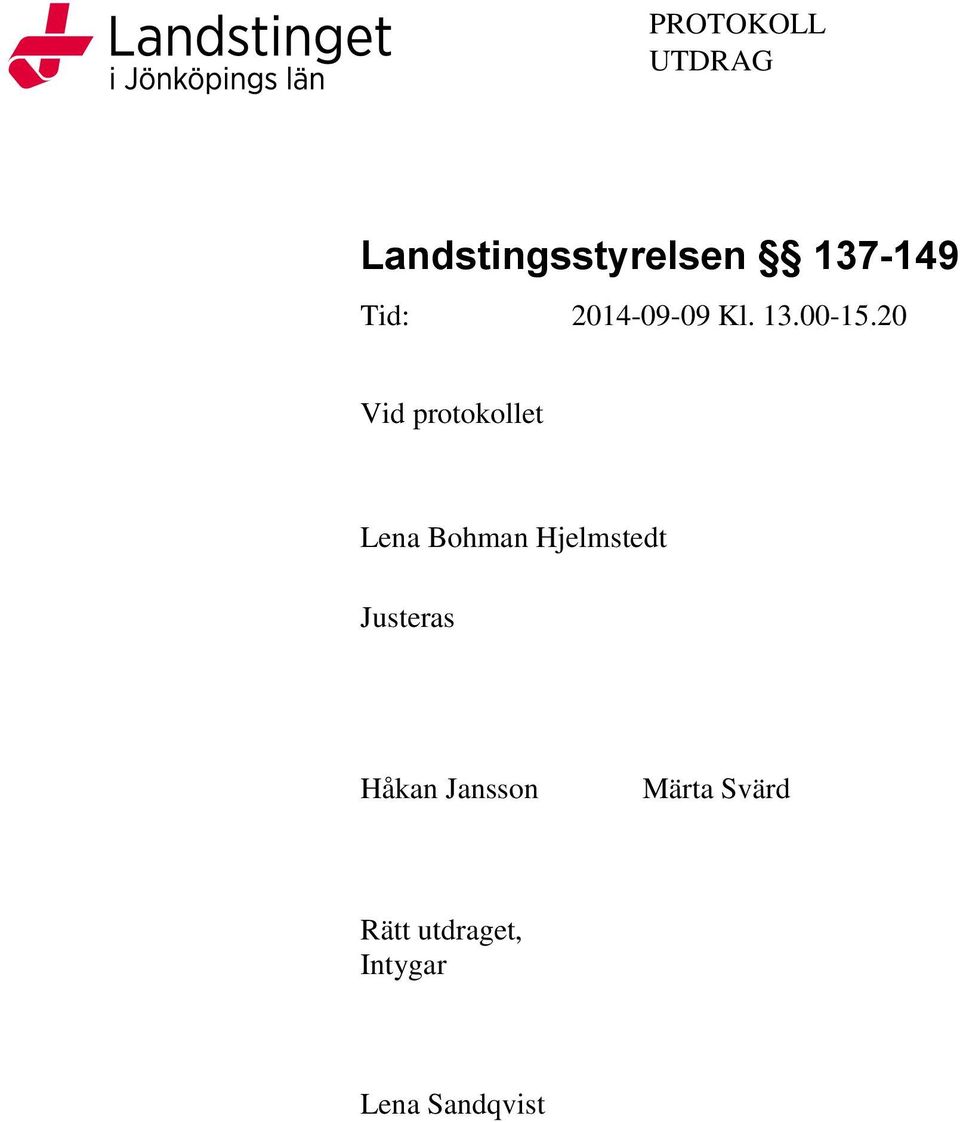 20 Vid protokollet Lena Bohman Hjelmstedt