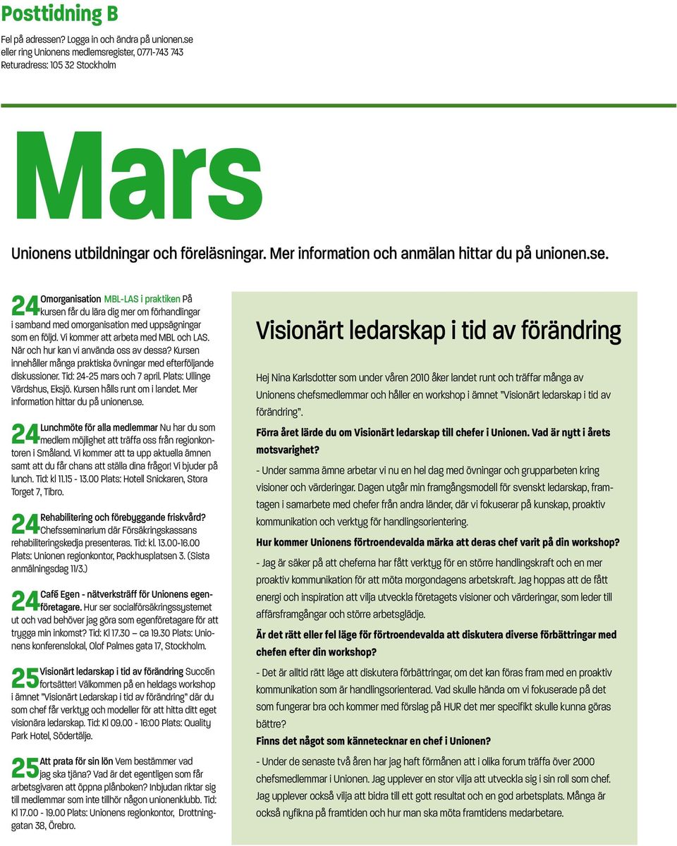 Kuse hålls ut om i ladet. M ifomatio hitta du på uioe.se. Luchmöte fö alla medlemma Nu ha du som 24medlem möjlighet att täffa oss få egiokotoe i Smålad.