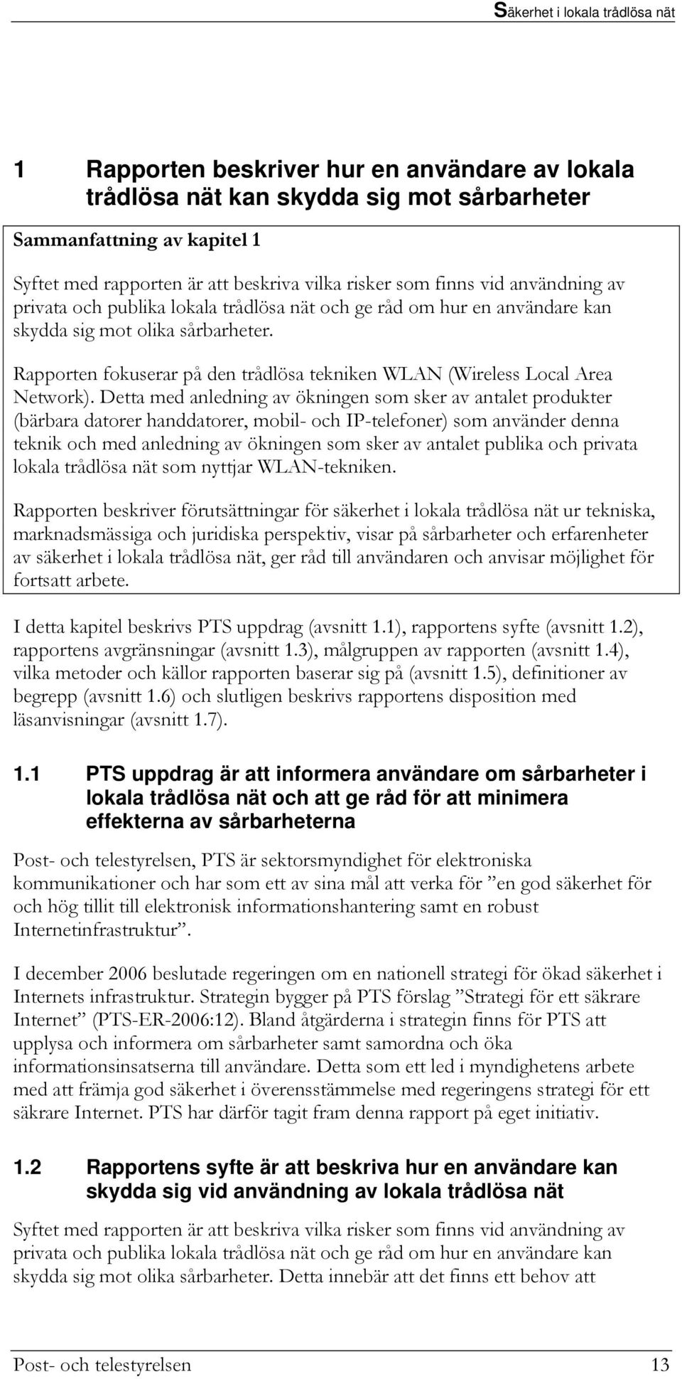 Rapporten fokuserar på den trådlösa tekniken WLAN (Wireless Local Area Network).