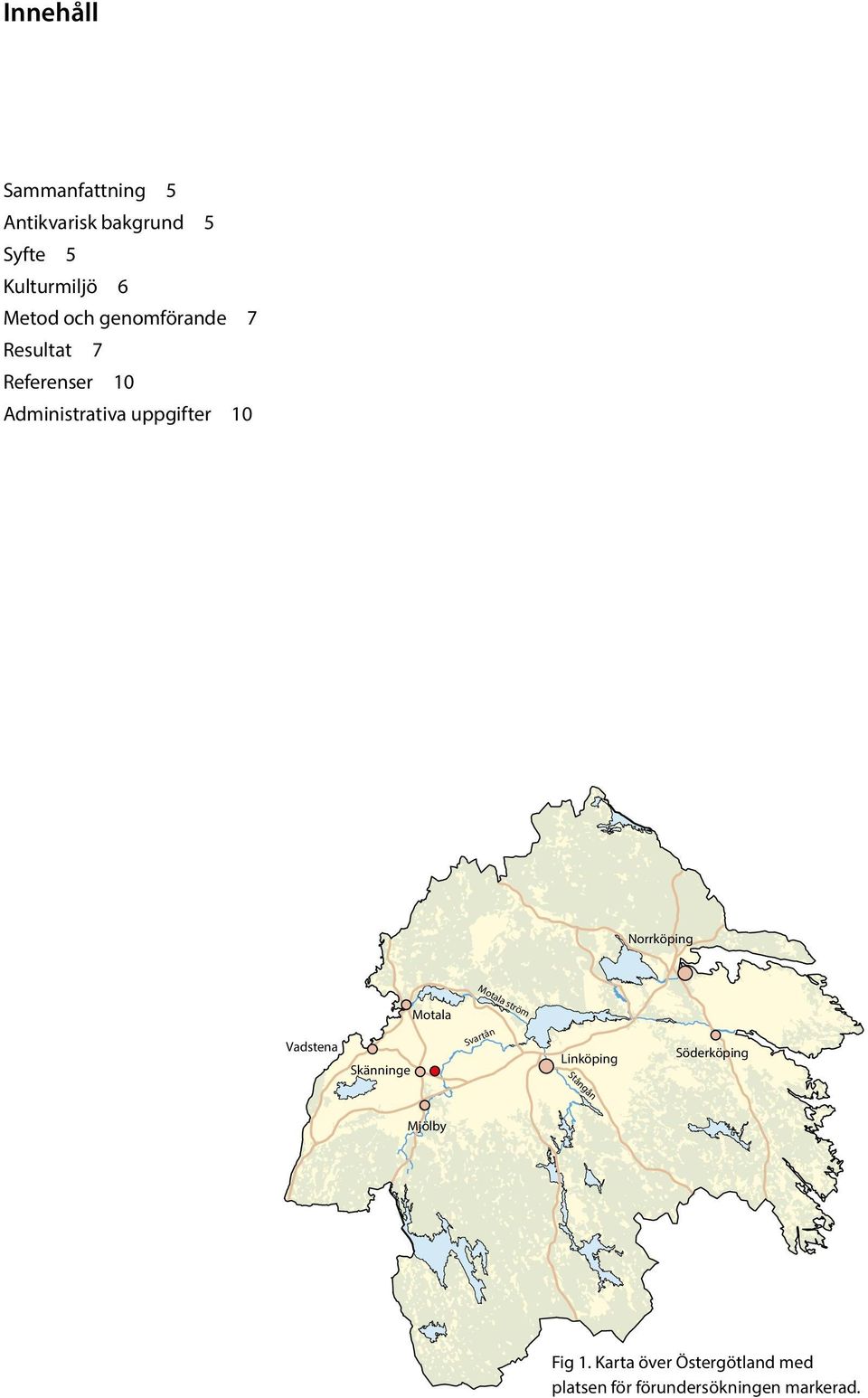 Vadstena känninge Motala ström vartån Linköping tångån öderköping Mjölby Fig 1.