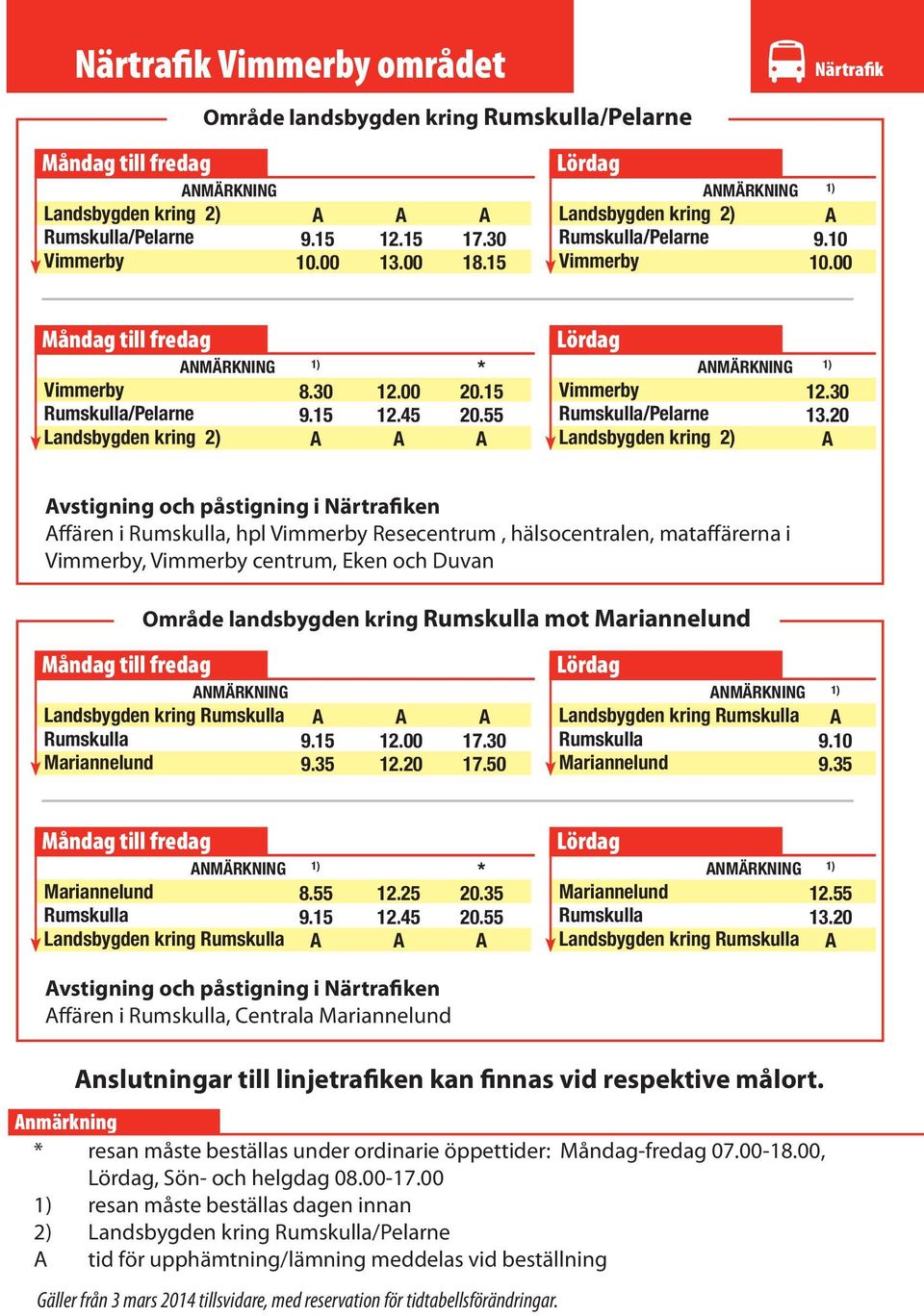 20 vstigning och påstigning i Närtrafiken ffären i Rumskulla, hpl Resecentrum, hälsocentralen, mataffärerna i, centrum, Eken och Duvan Område landsbygden kring Rumskulla mot Mariannelund NMÄRKNING