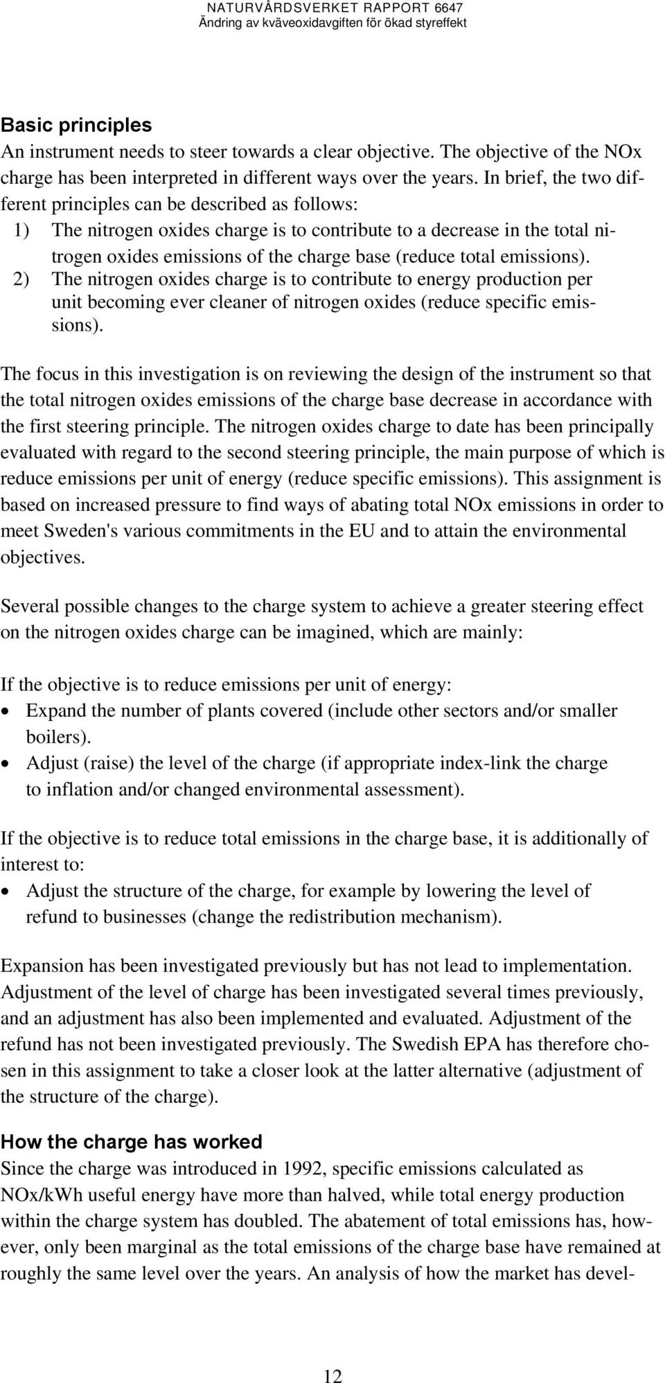 total emissions). 2) The nitrogen oxides charge is to contribute to energy production per unit becoming ever cleaner of nitrogen oxides (reduce specific emissions).